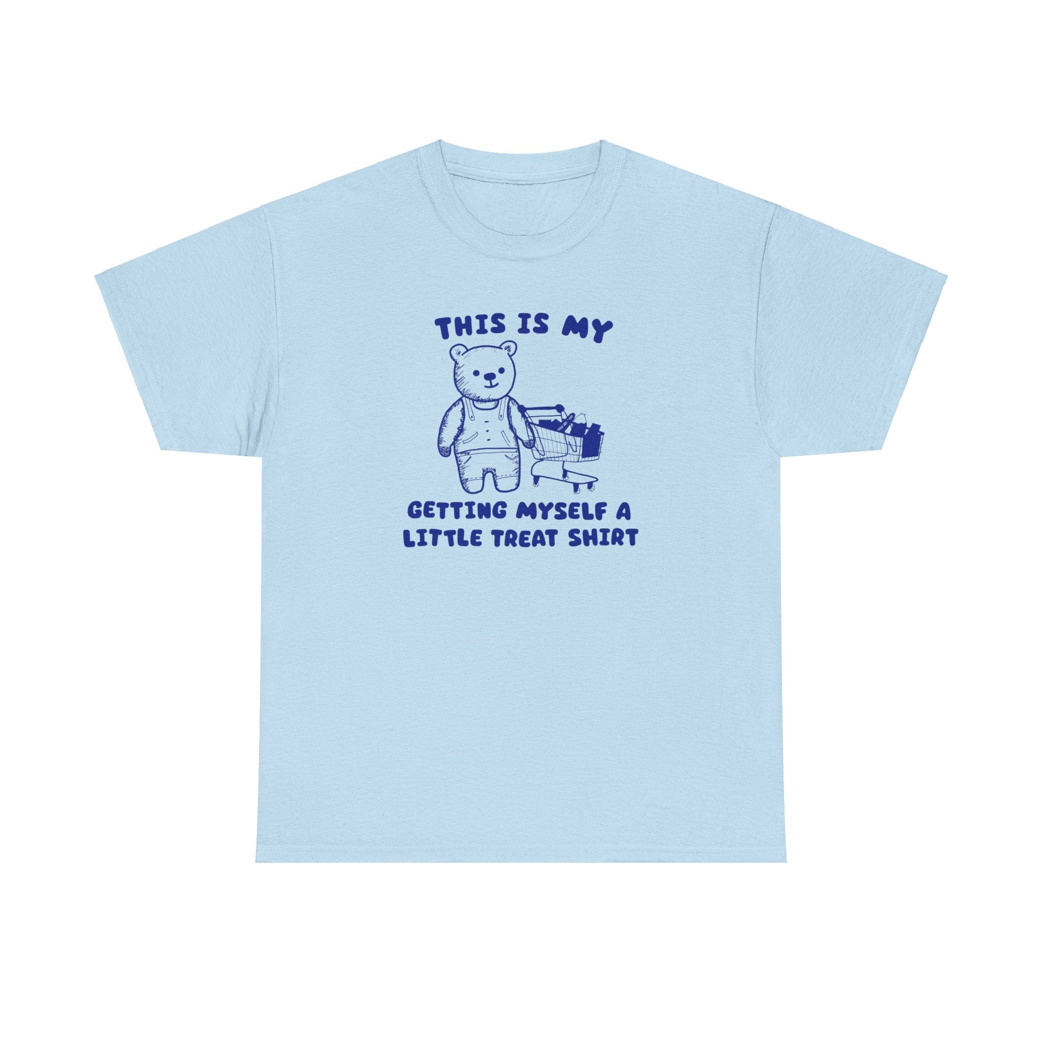 This is my getting myself a little treat shirt