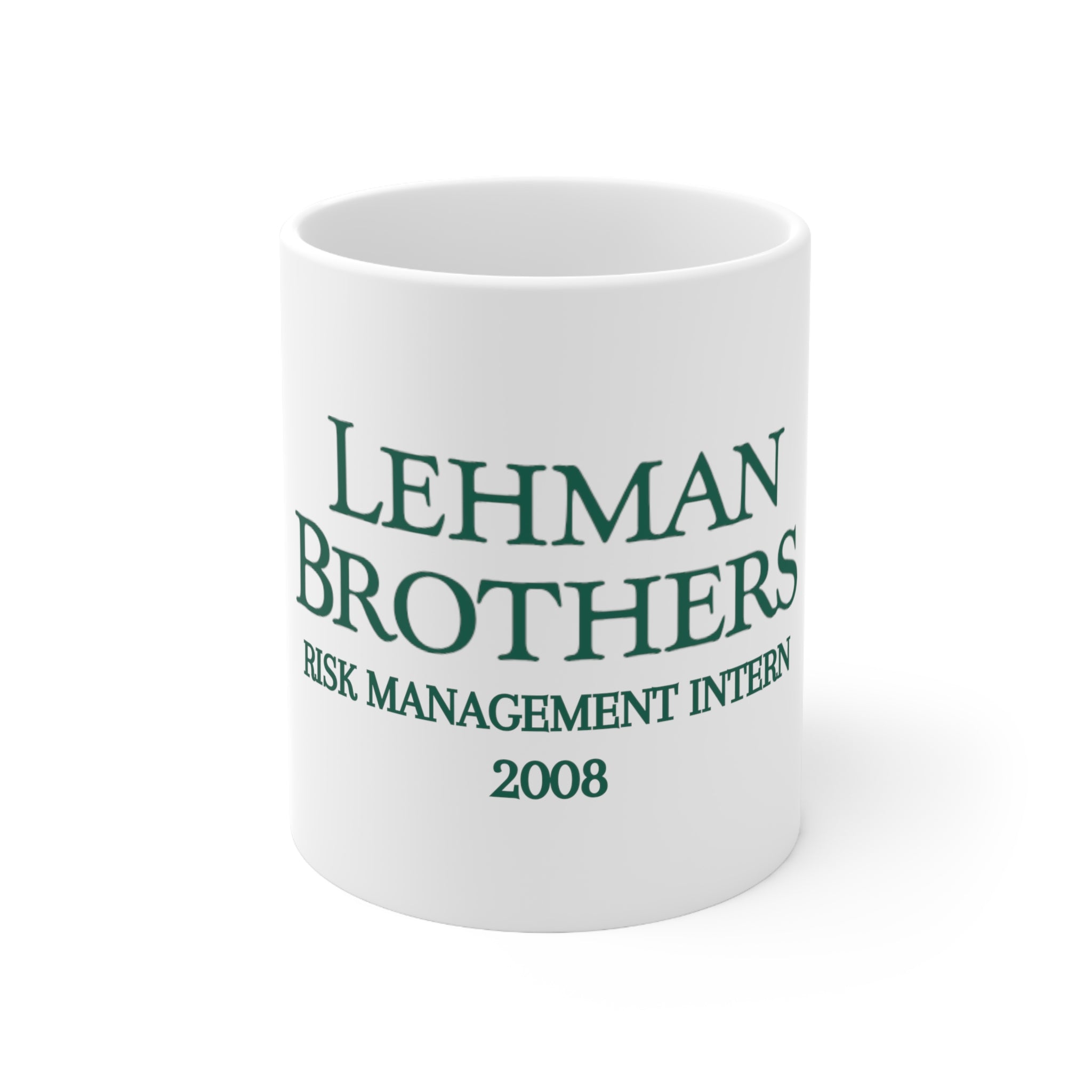 Lehman Brothers Risk Management Intern 2008 - Ceramic Mug 11oz