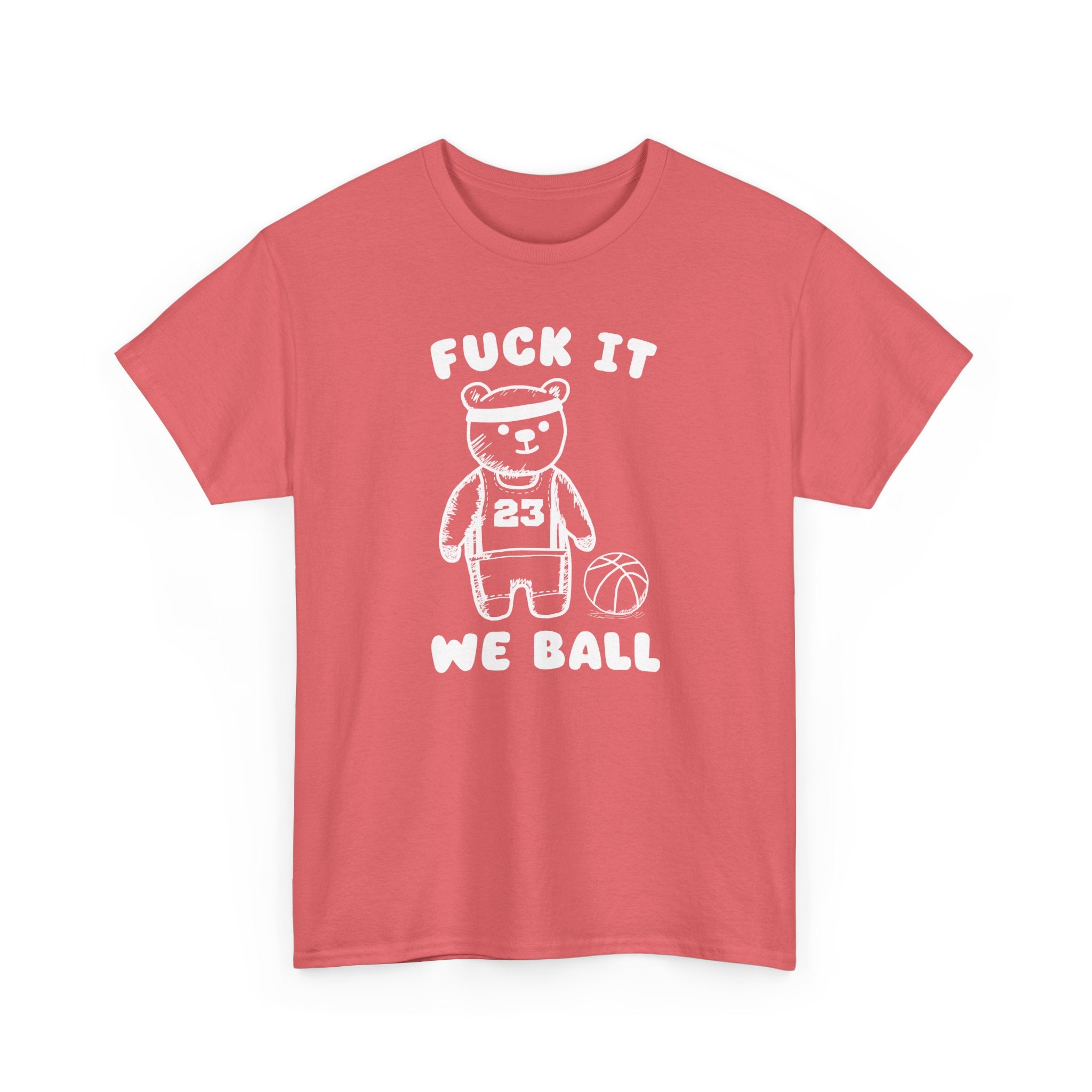 Fuck it We Ball Shirt