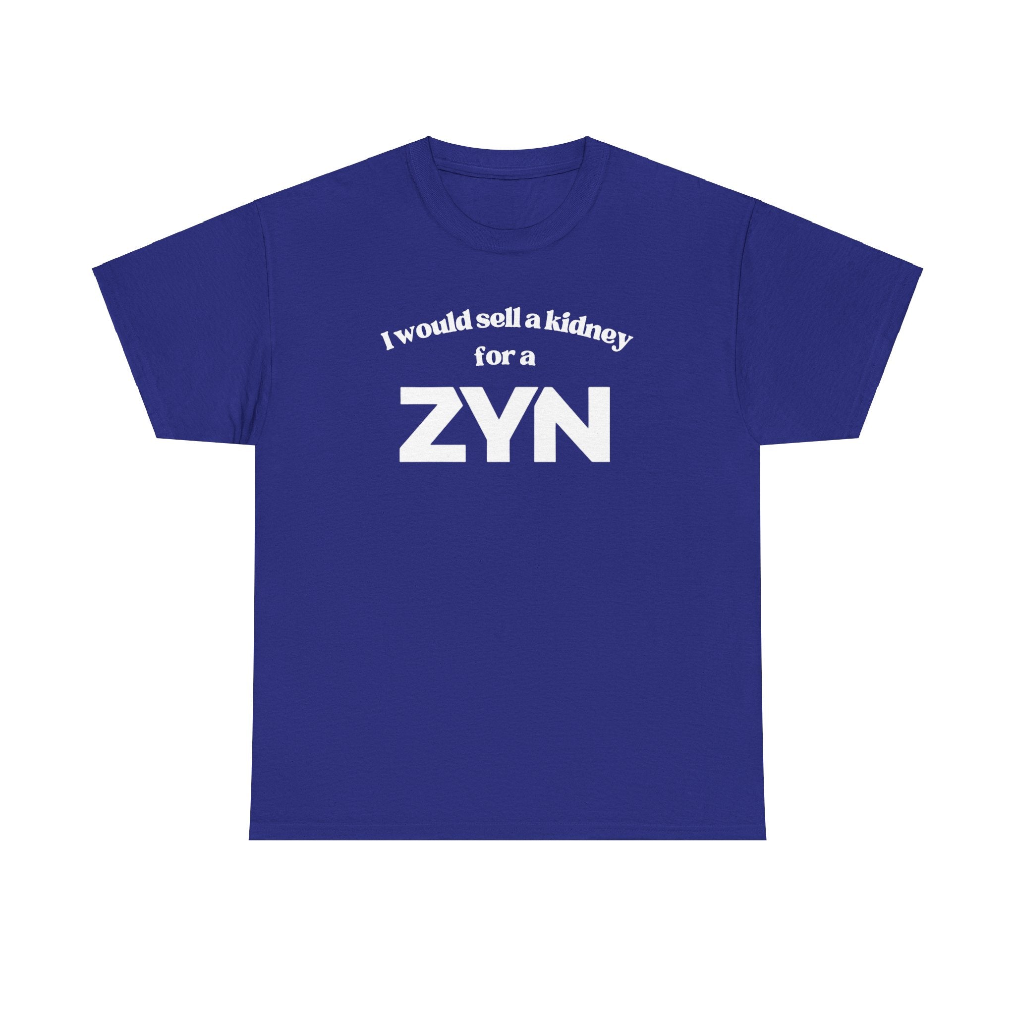 I Would Sell a Kidney for a Zyn