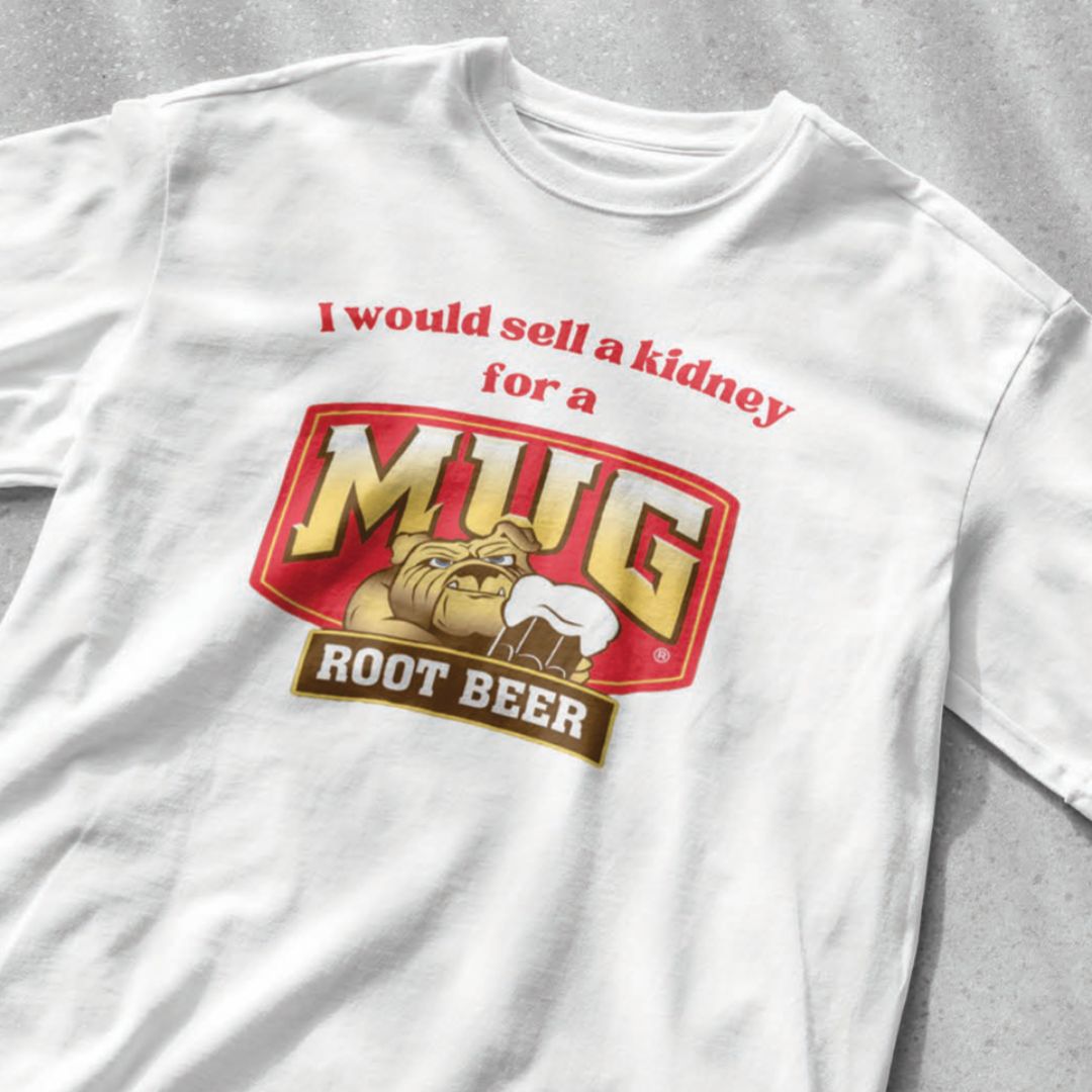 I Would Sell a Kidney for a Mug Rootbeer