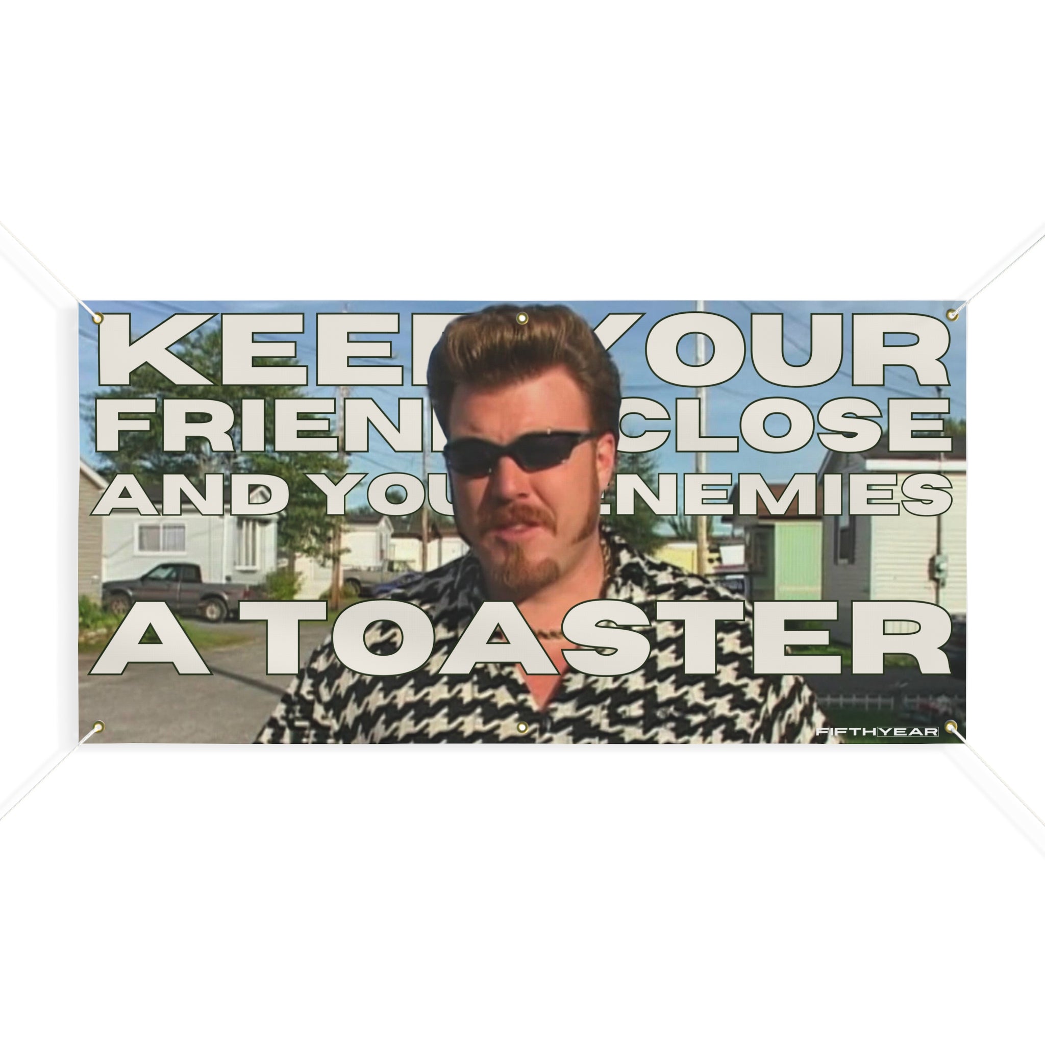 Ricky Trailer Park Boys "Keep your friends close and your enemies a toaster" - Flag