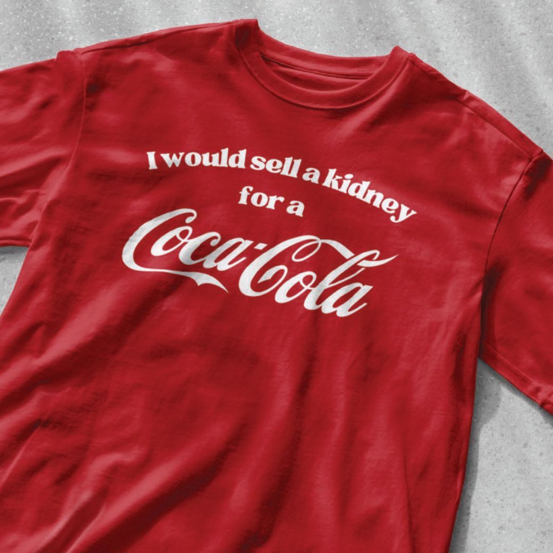 I Would Sell a Kidney for a Coke