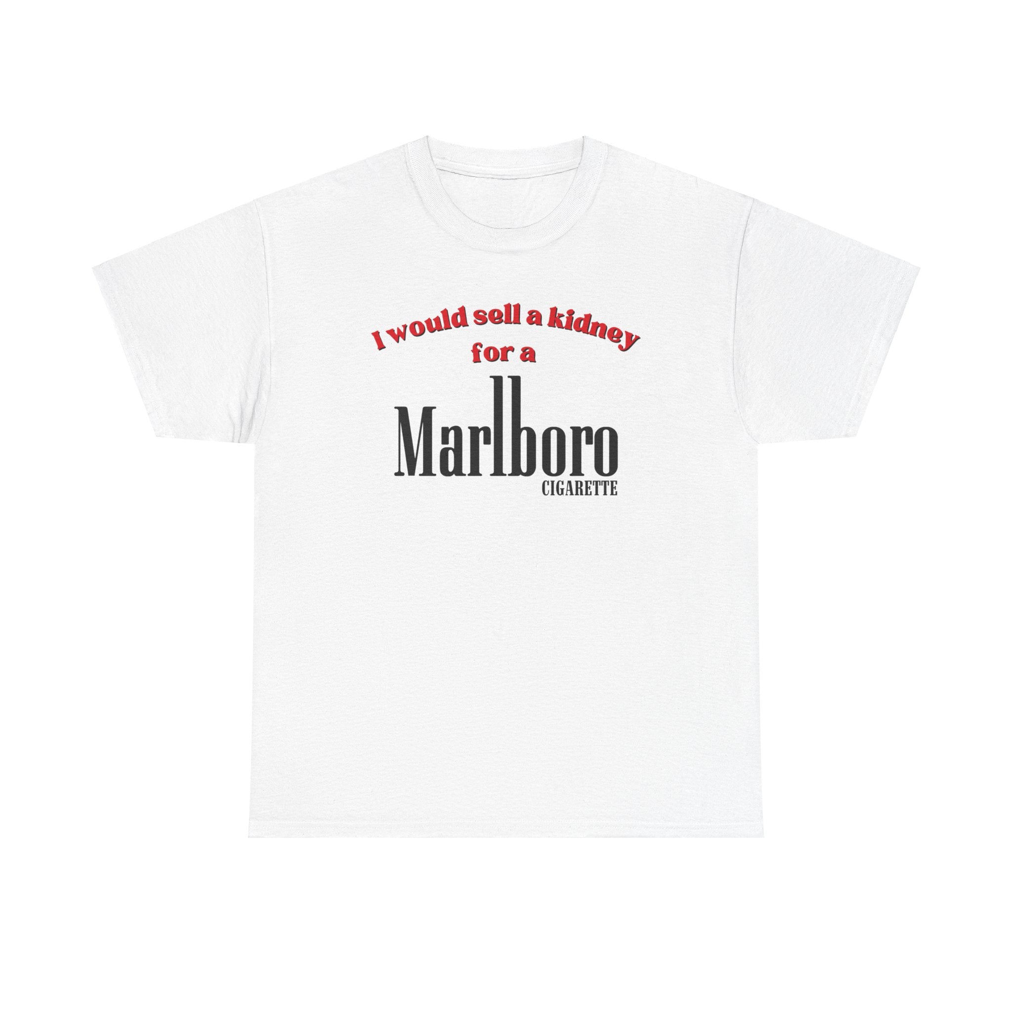 I Would Sell a Kidney for a Marlboro Cigarette