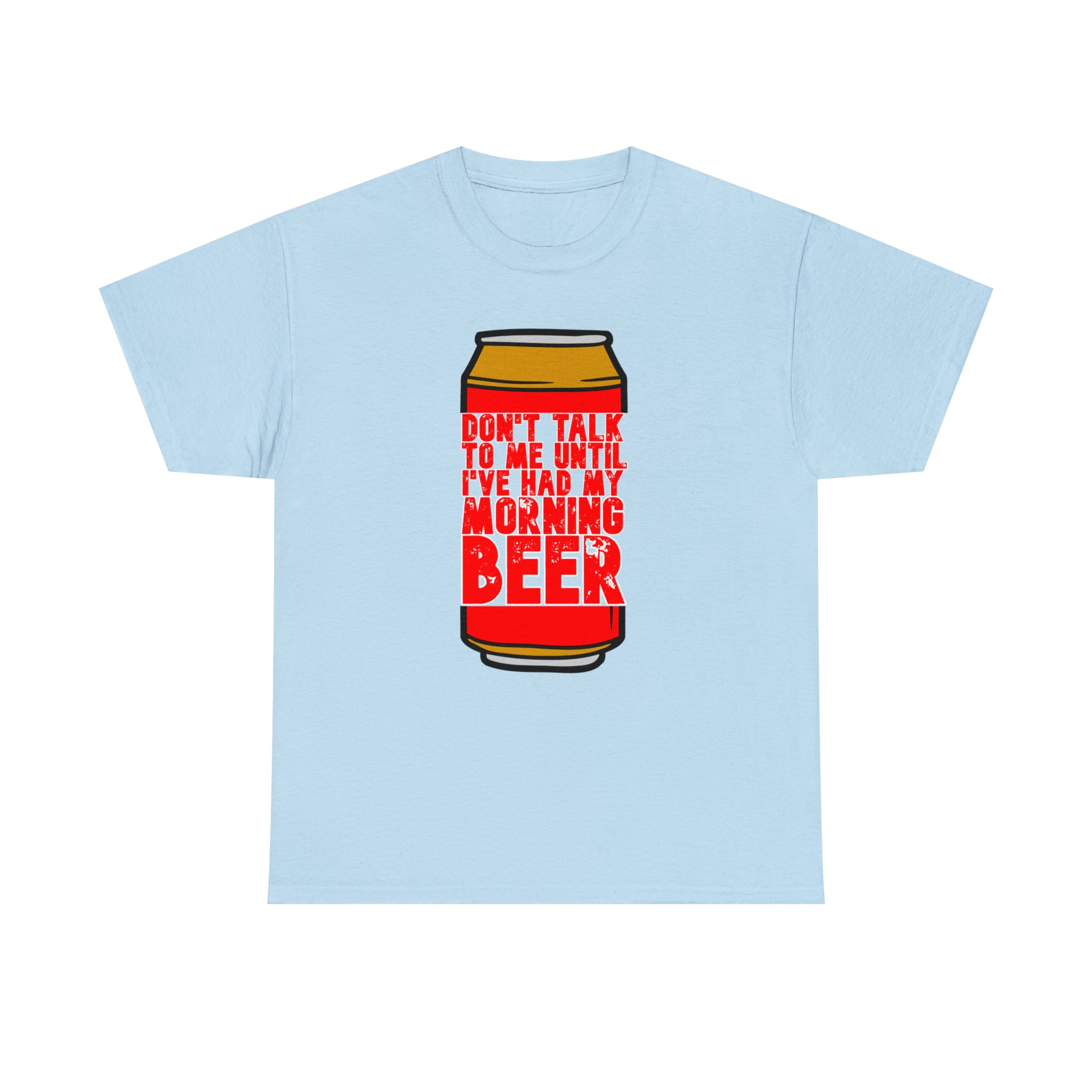 Don't talk to me until I've had my morning beer Unisex Heavy Cotton Tee