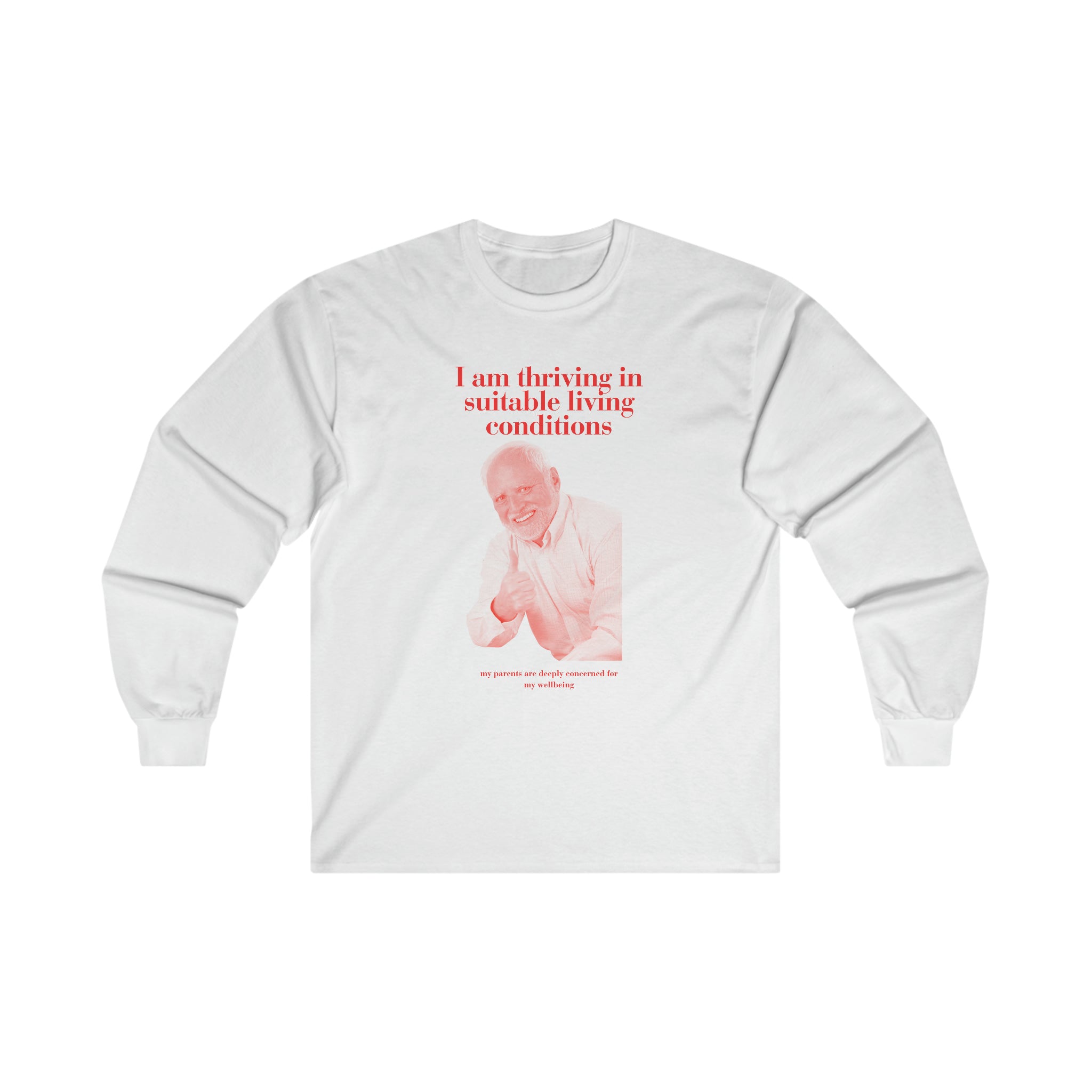 I am thriving in suitable living conditions - Ultra Cotton Long Sleeve Tee