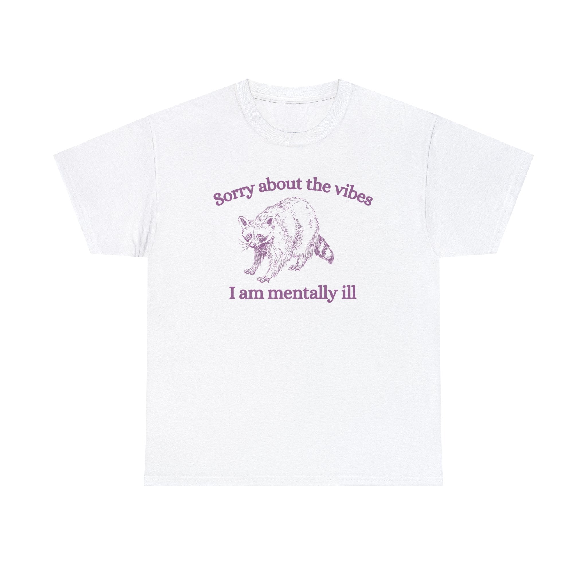 Sorry about the vibes I am mentally ill | graphic tee | funny shirt | vintage shirt | sarcastic t-shirt retro cartoon tee