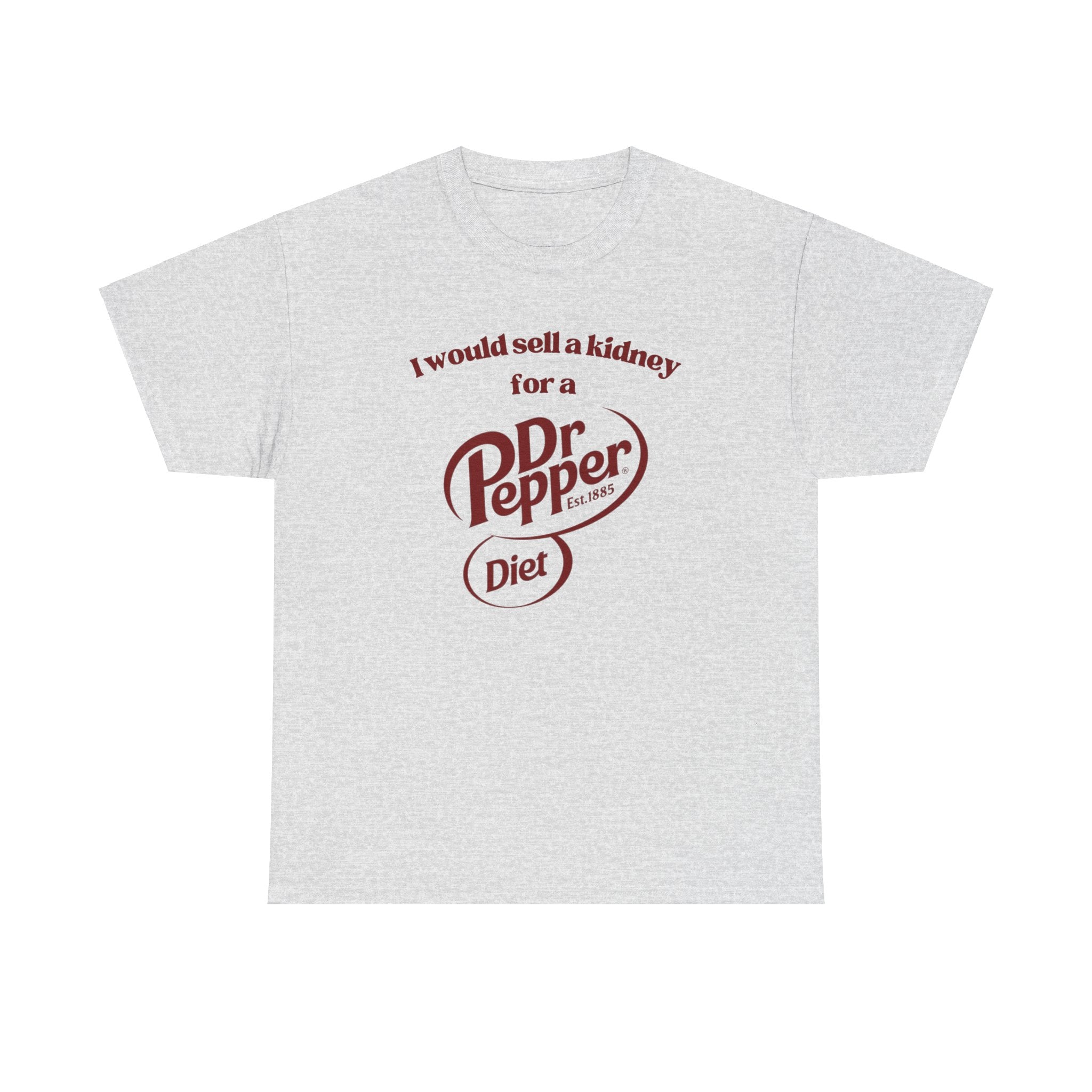 I Would Sell a Kidney for a Diet Dr. Pepper Shirt