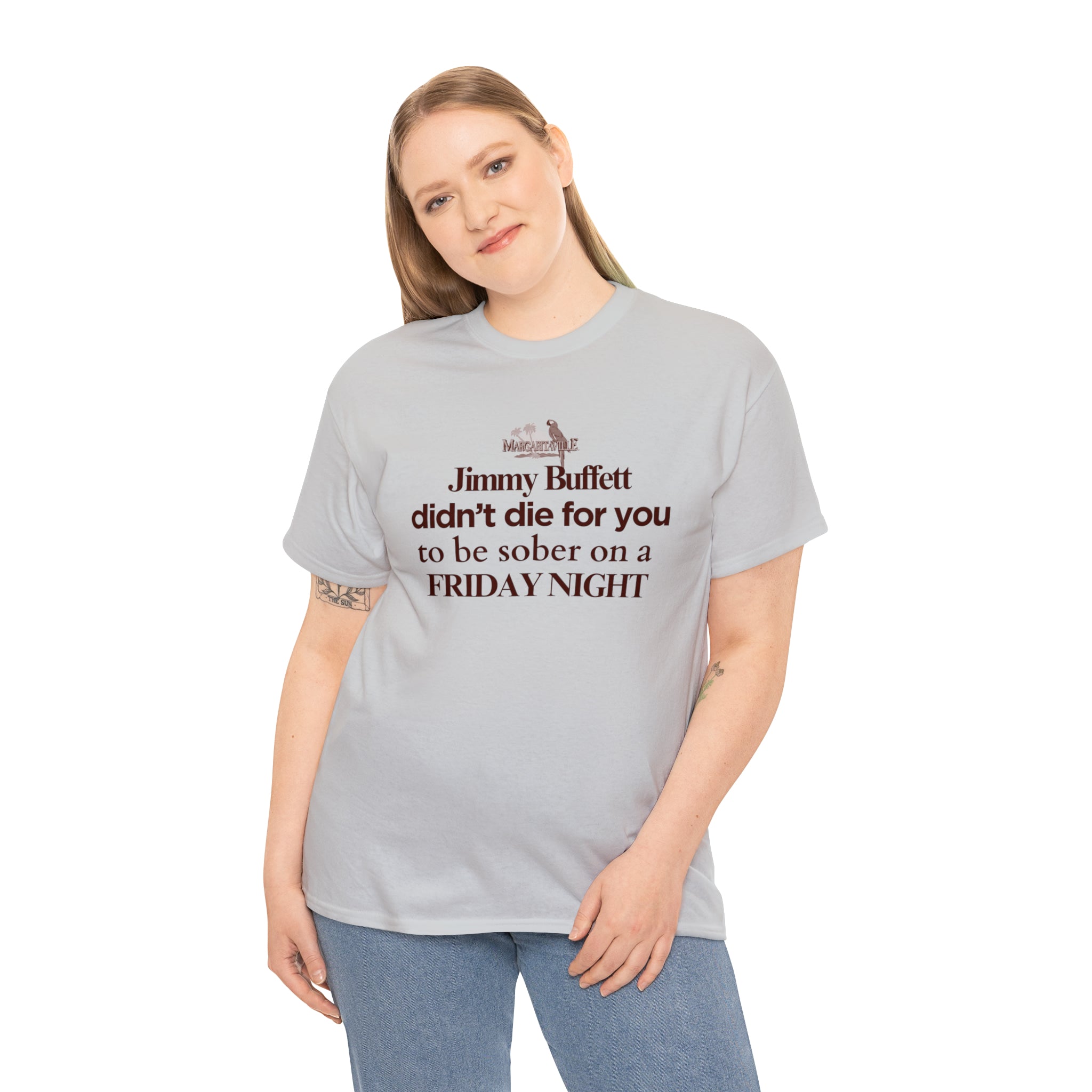 Jimmy Buffet didn't die for you to be sober on a friday night - Unisex Heavy Cotton Tee