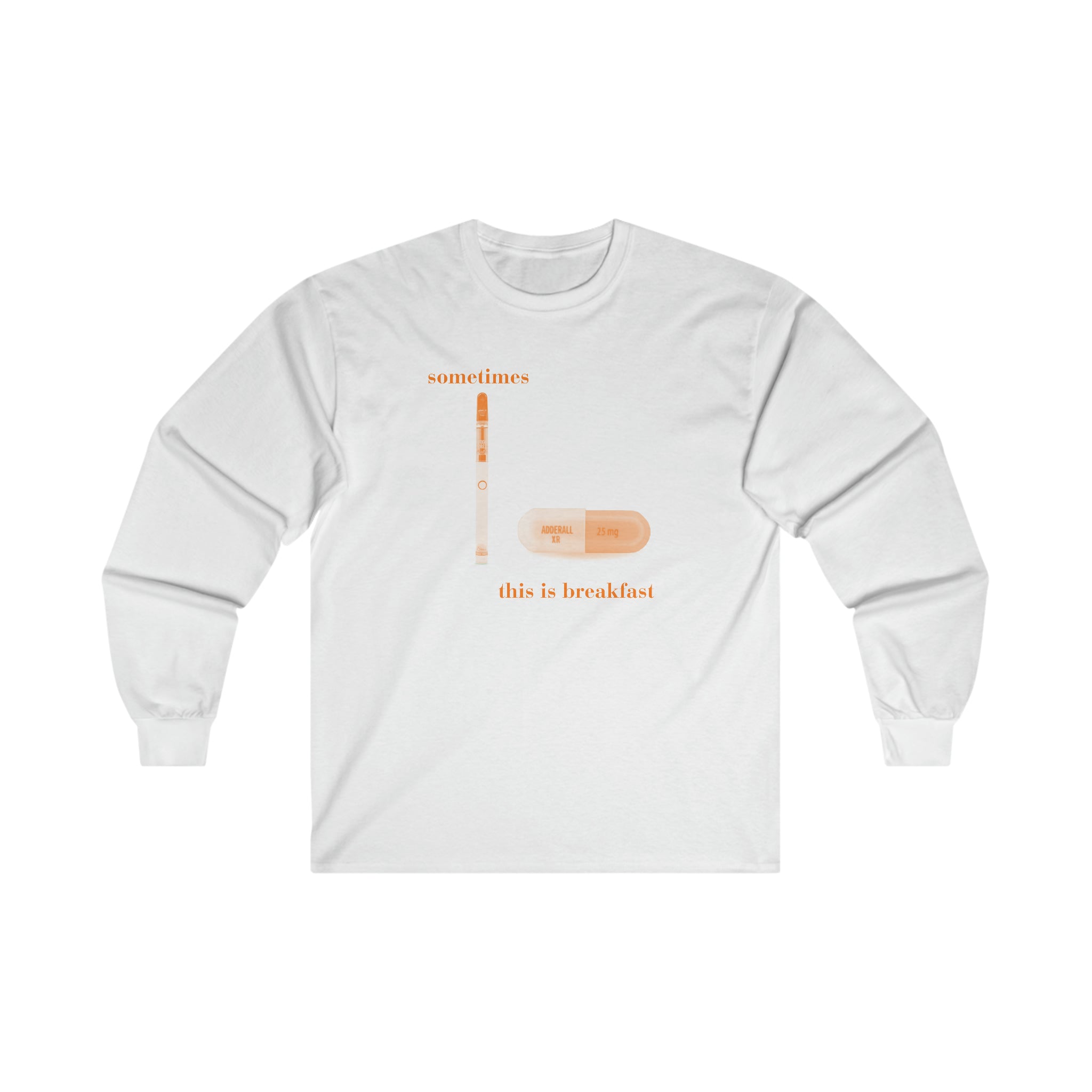 Sometimes this is breakfast Dab Pen and Adderall - Ultra Cotton Long Sleeve Tee