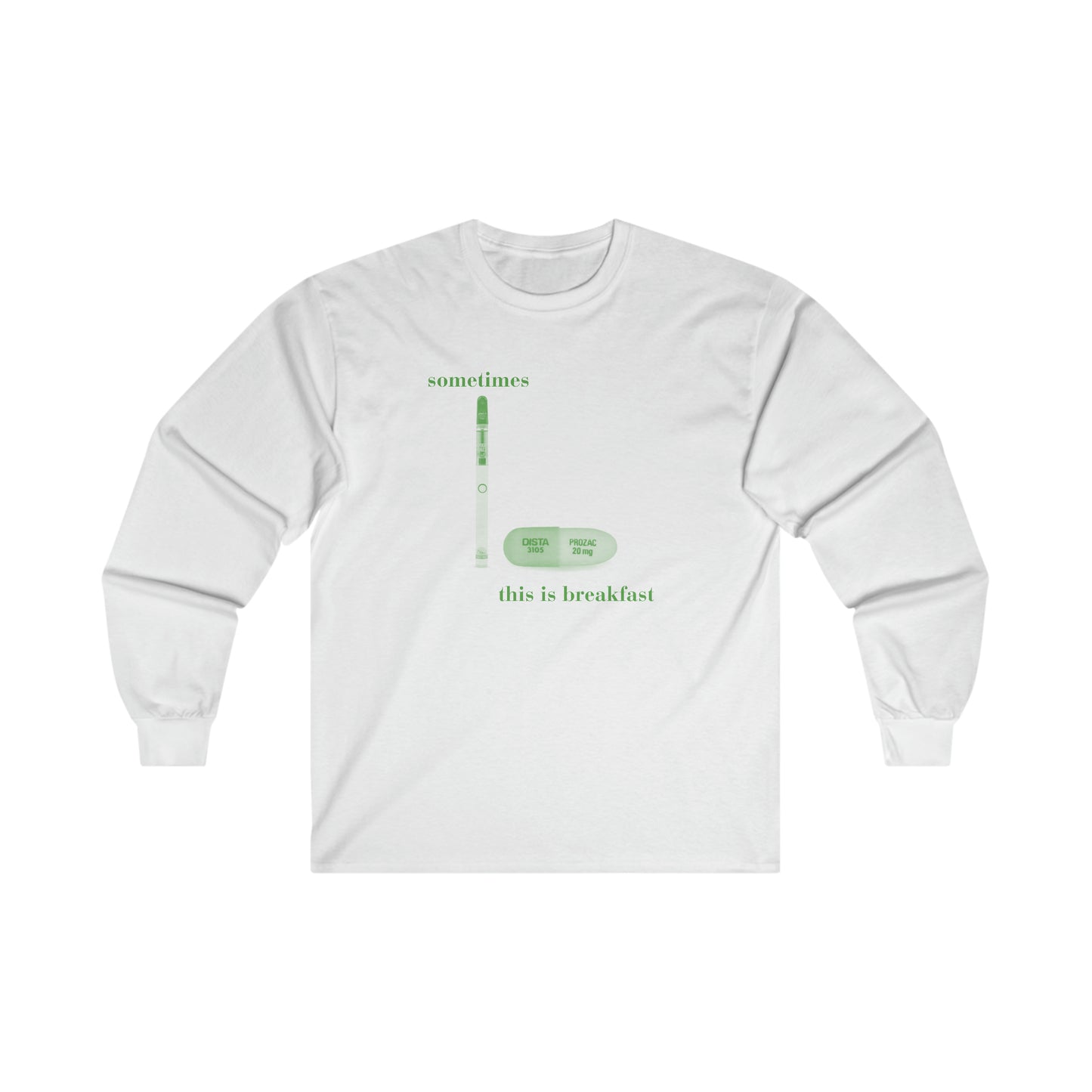 Sometimes this is breakfast Dab Pen and Prozac - Ultra Cotton Long Sleeve Tee