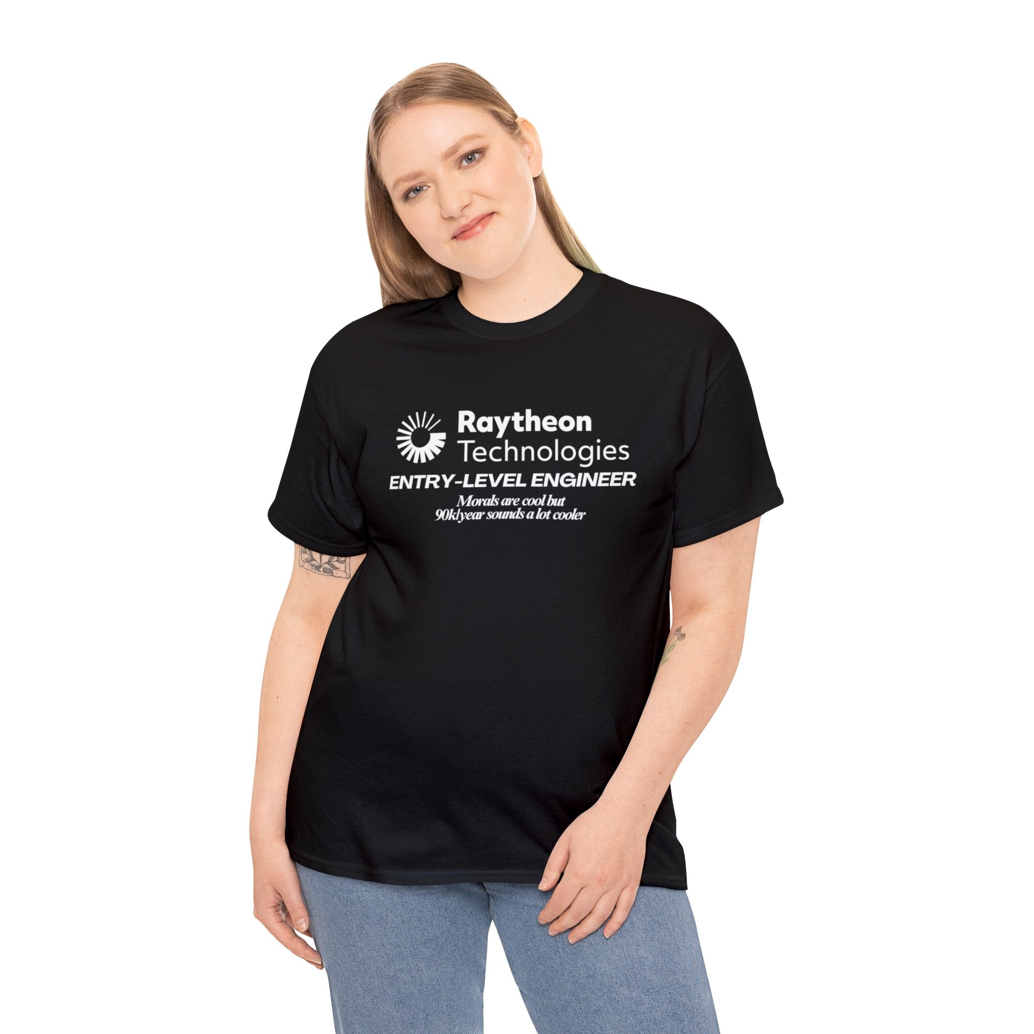Raytheon Entry Level Engineer (Morals are cool but 90k/year sounds a lot cooler) - Unisex Heavy Cotton Tee