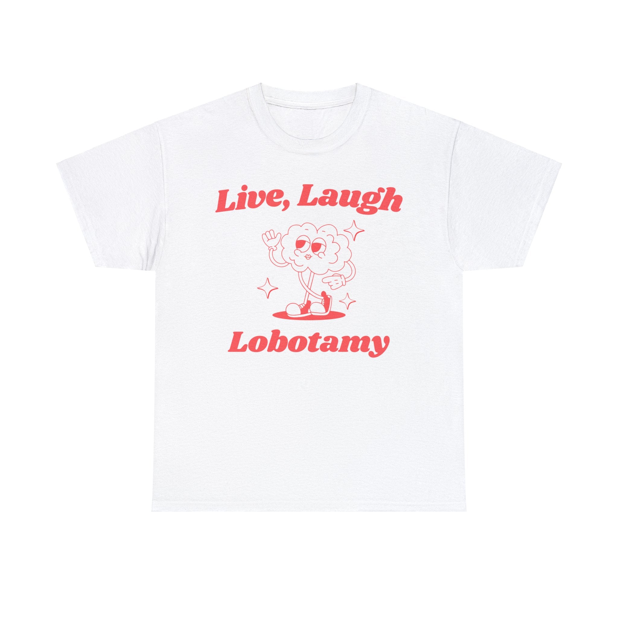 Live, Laugh, Lobotomy funny shirt | funny saying shirt | graphic tees | vintage shirt | sarcastic t-shirt | retro cartoon shirt | meme shirt