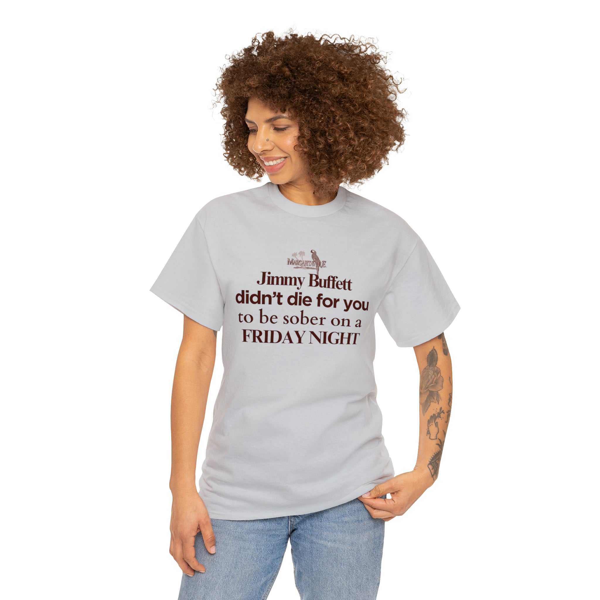Jimmy Buffet didn't die for you to be sober on a friday night - Unisex Heavy Cotton Tee