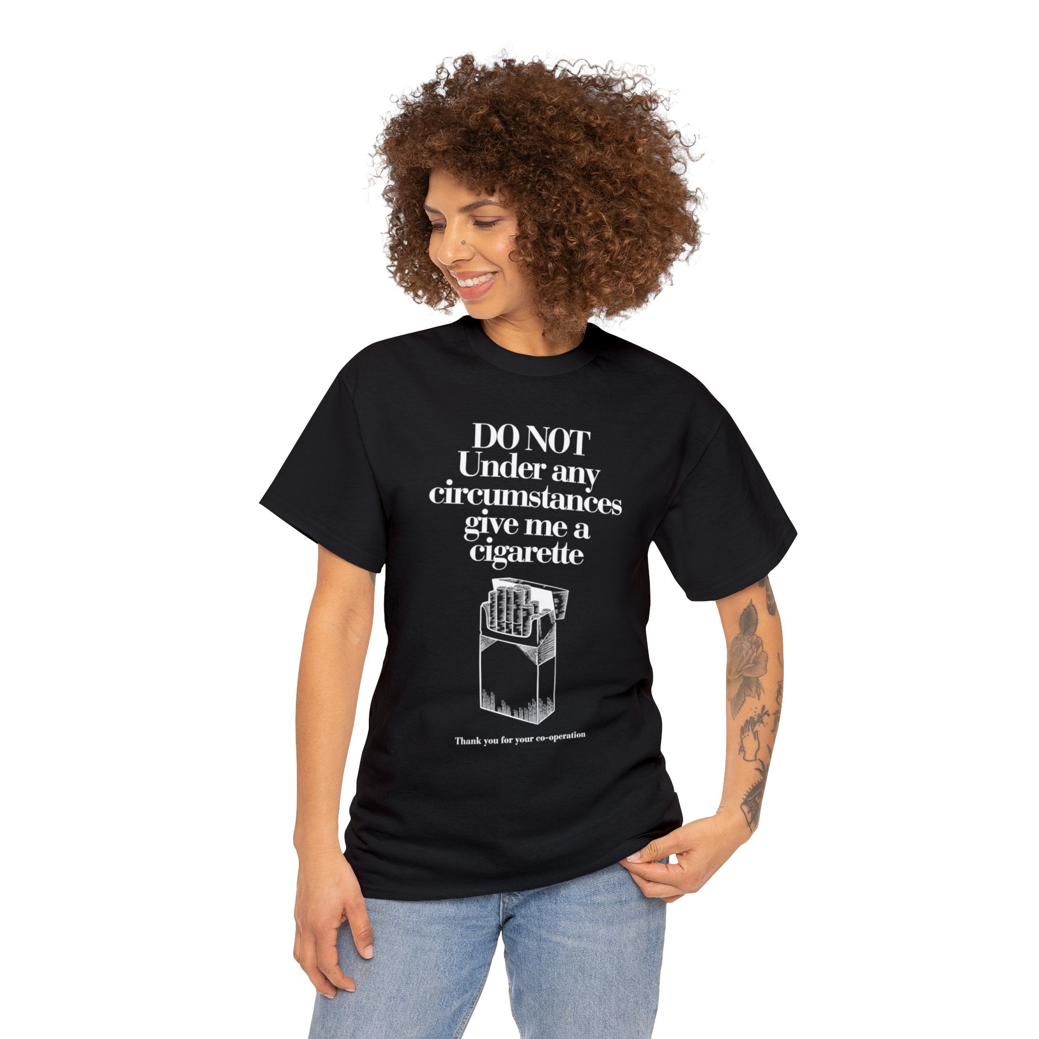 Do not under and circumstance give me a cigarette - Unisex Heavy Cotton Tee