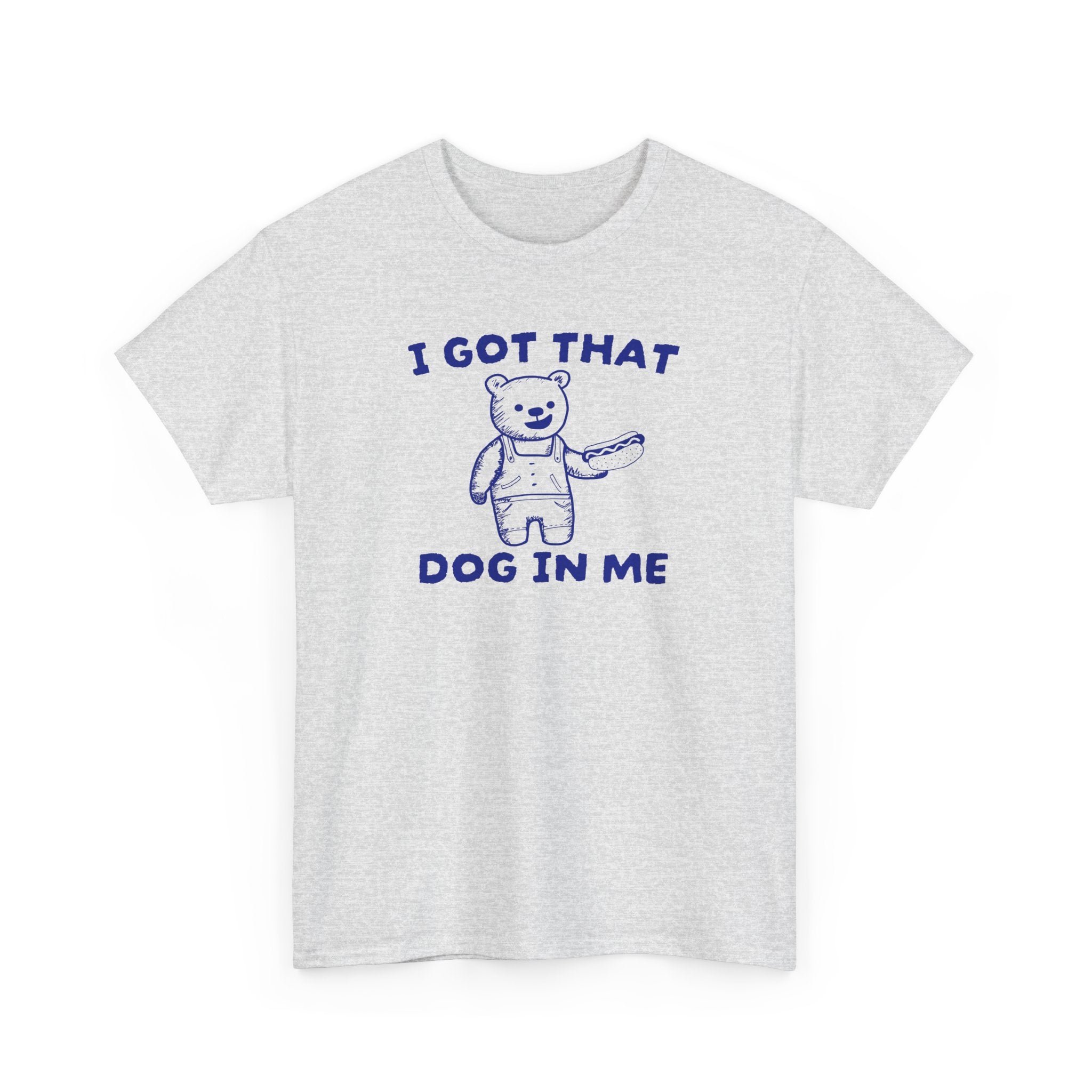 I got that dog in me Shirt