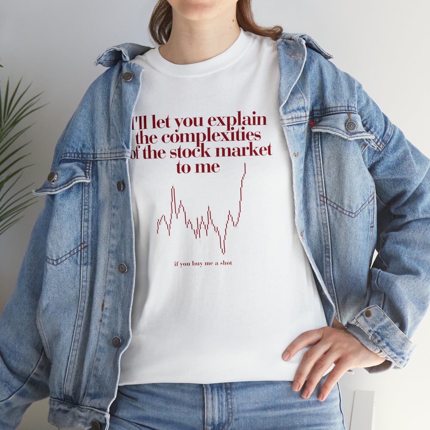 I'll let you explain the complexities of the stock market to me if you buy me a shot - Unisex Heavy Cotton Tee