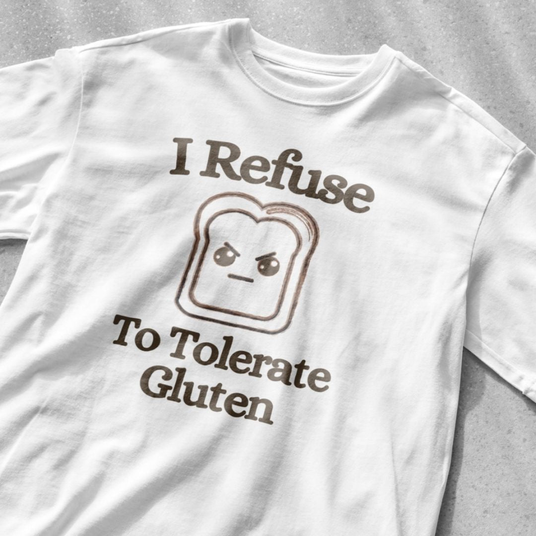 I Refuse to Tolerate Gluten Shirt