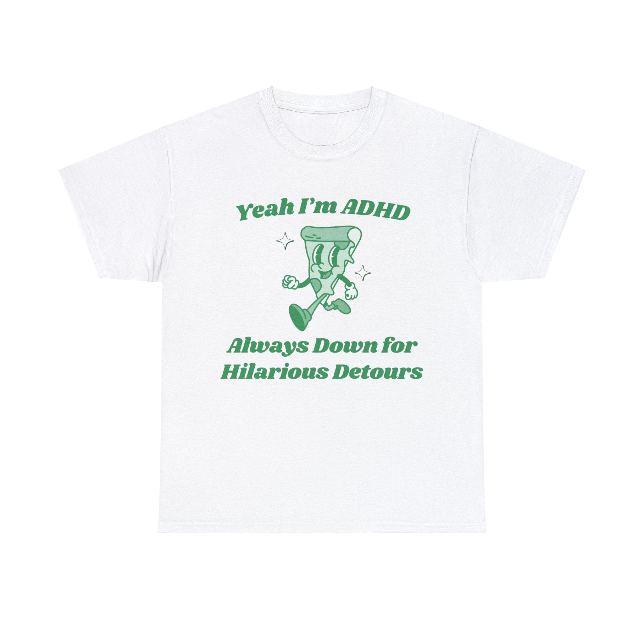 Yeah I'm ADHD funny shirt | funny saying shirt | graphic tees | vintage shirt | sarcastic meme t-shirt | retro cartoon shirt