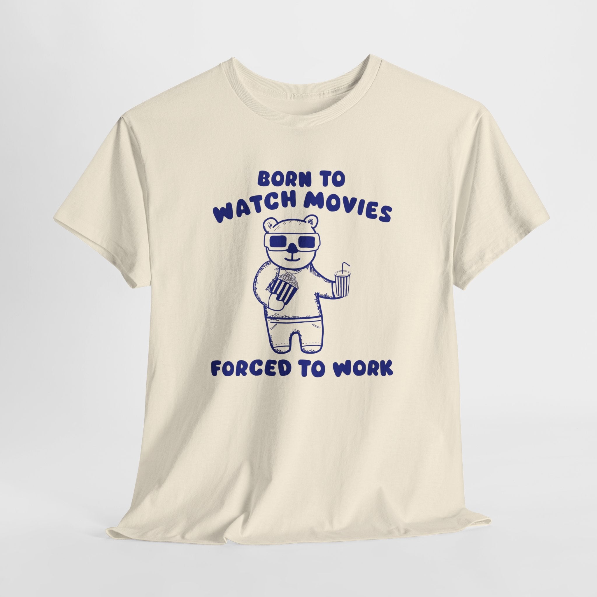 Born to Watch Movies Forced to Work Shirt