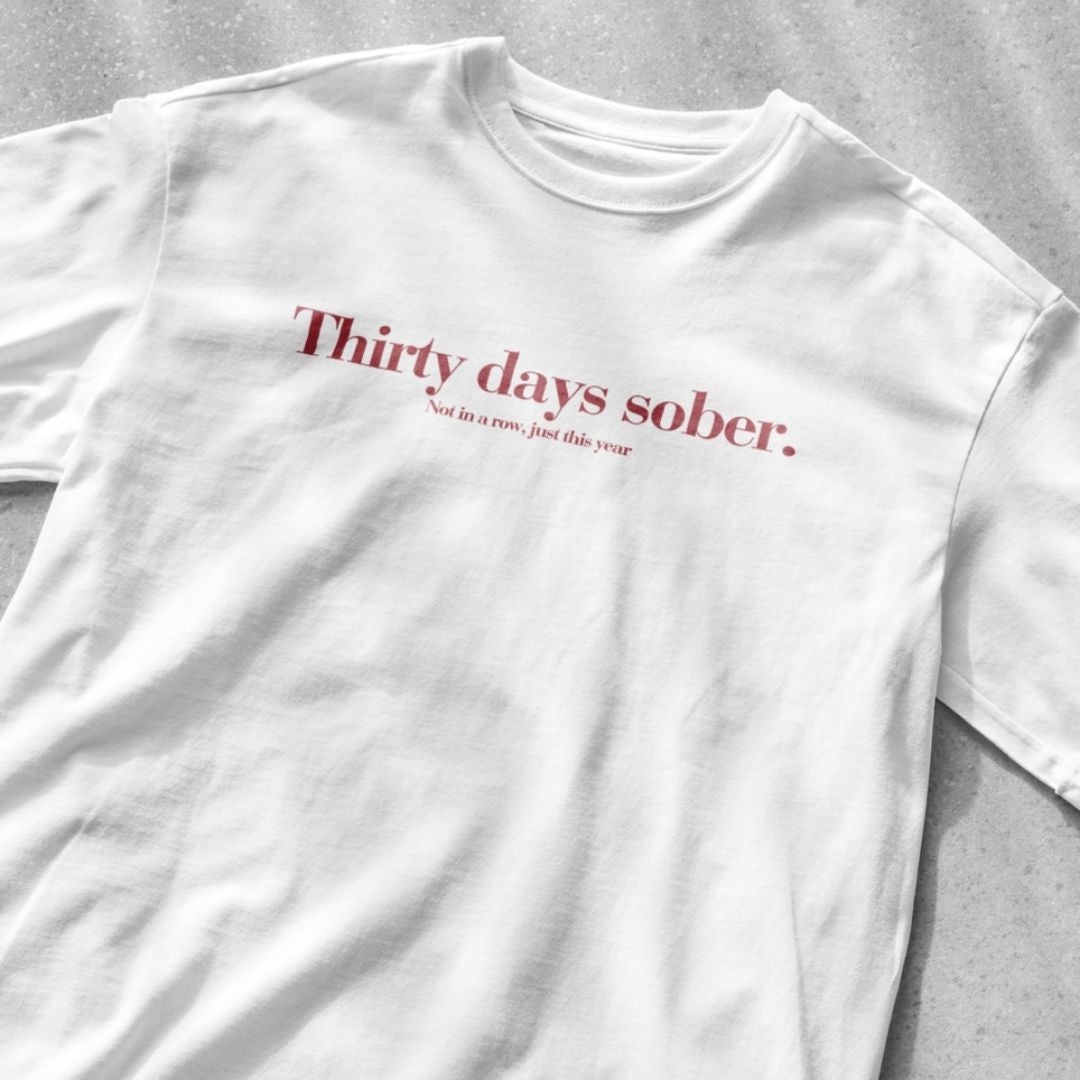 Thirty days sober. not in a row, just this year - Unisex Heavy Cotton Tee