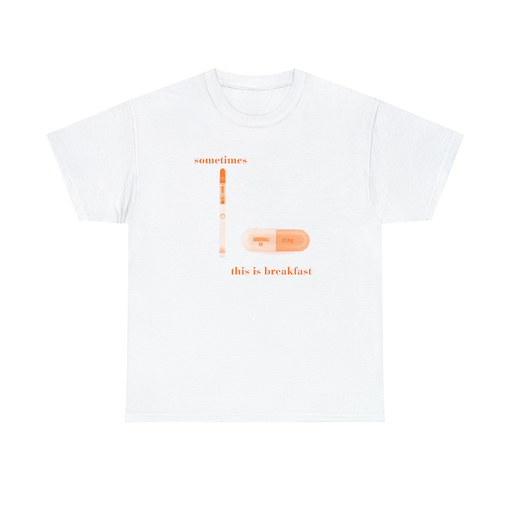 Sometimes this is breakfast Dab Pen and Adderall - Unisex Heavy Cotton Tee