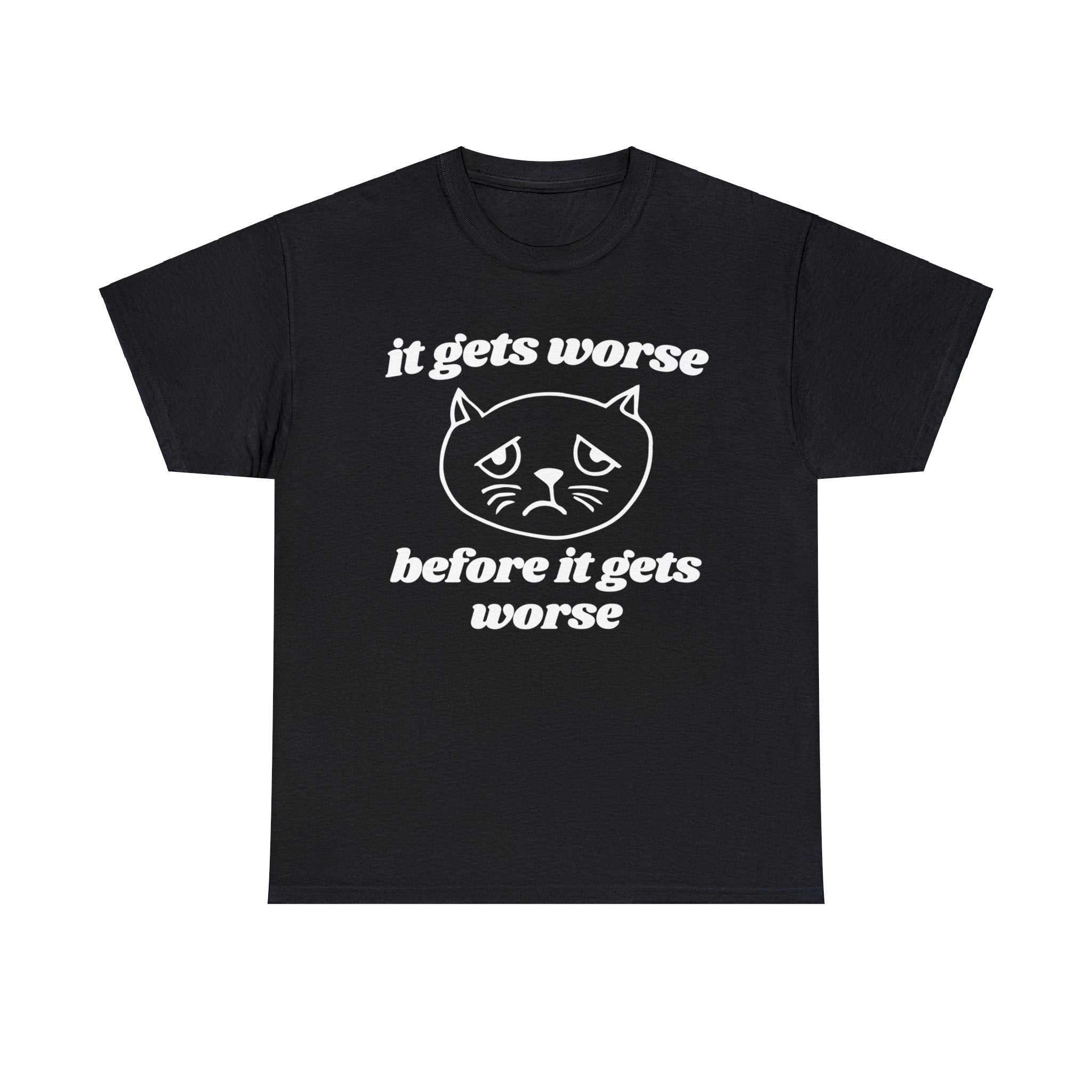 It gets worse before it gets worse shirt | funny cat t-shirt | funny saying shirt | graphic tees | vintage shirt | sarcastic meme t-shirt