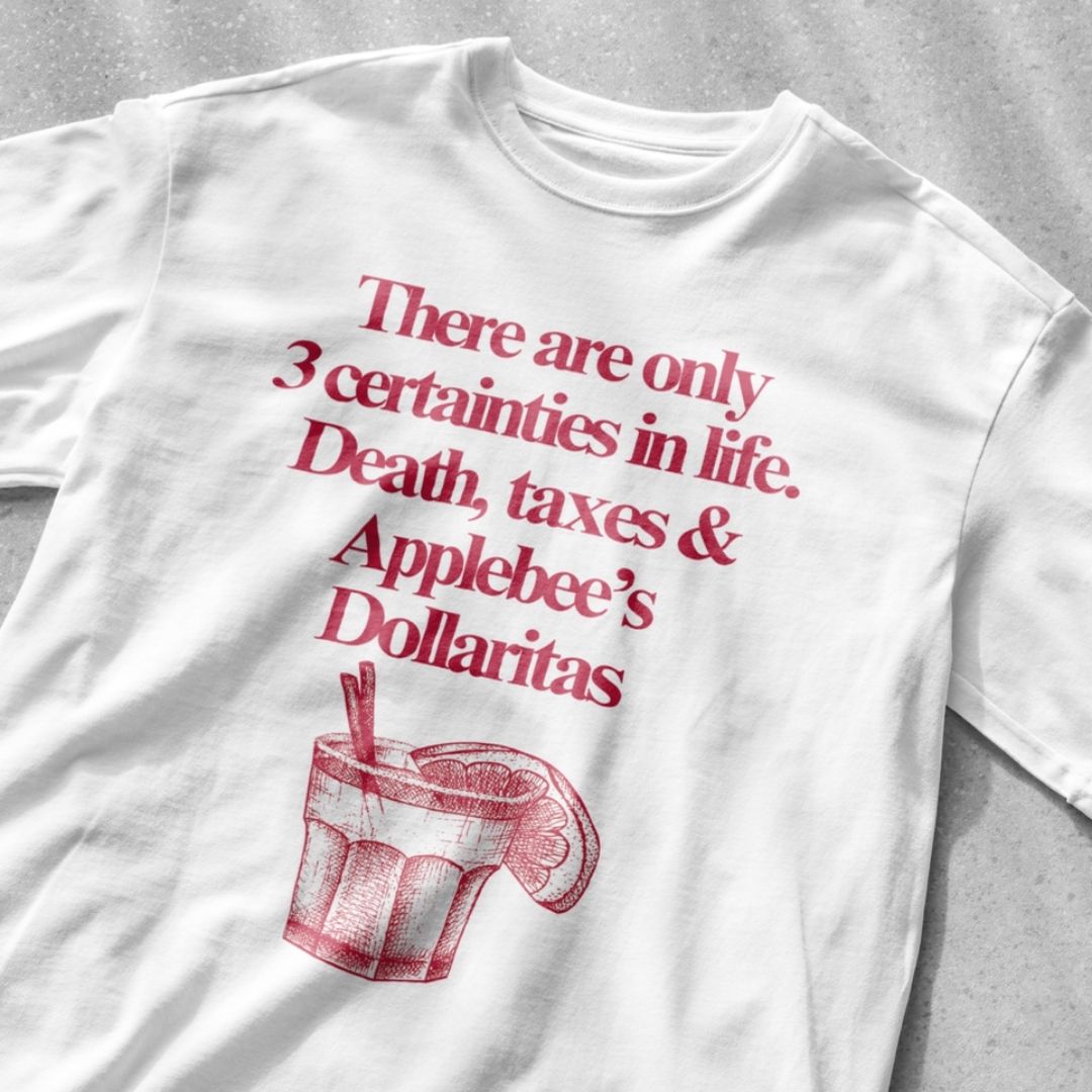 There are only 3 certainties in life. Death, taxes and Applebee's Dollaritas - Unisex Heavy Cotton Tee