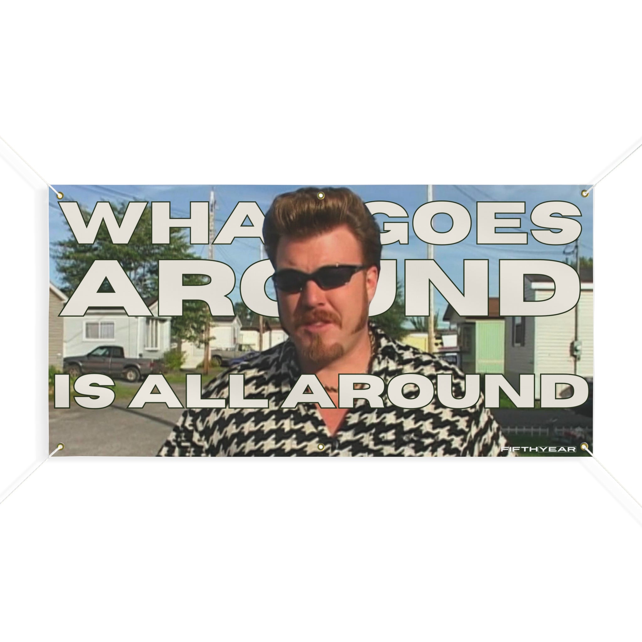 Ricky Trailer Park Boys "What goes around is all around" - Flag