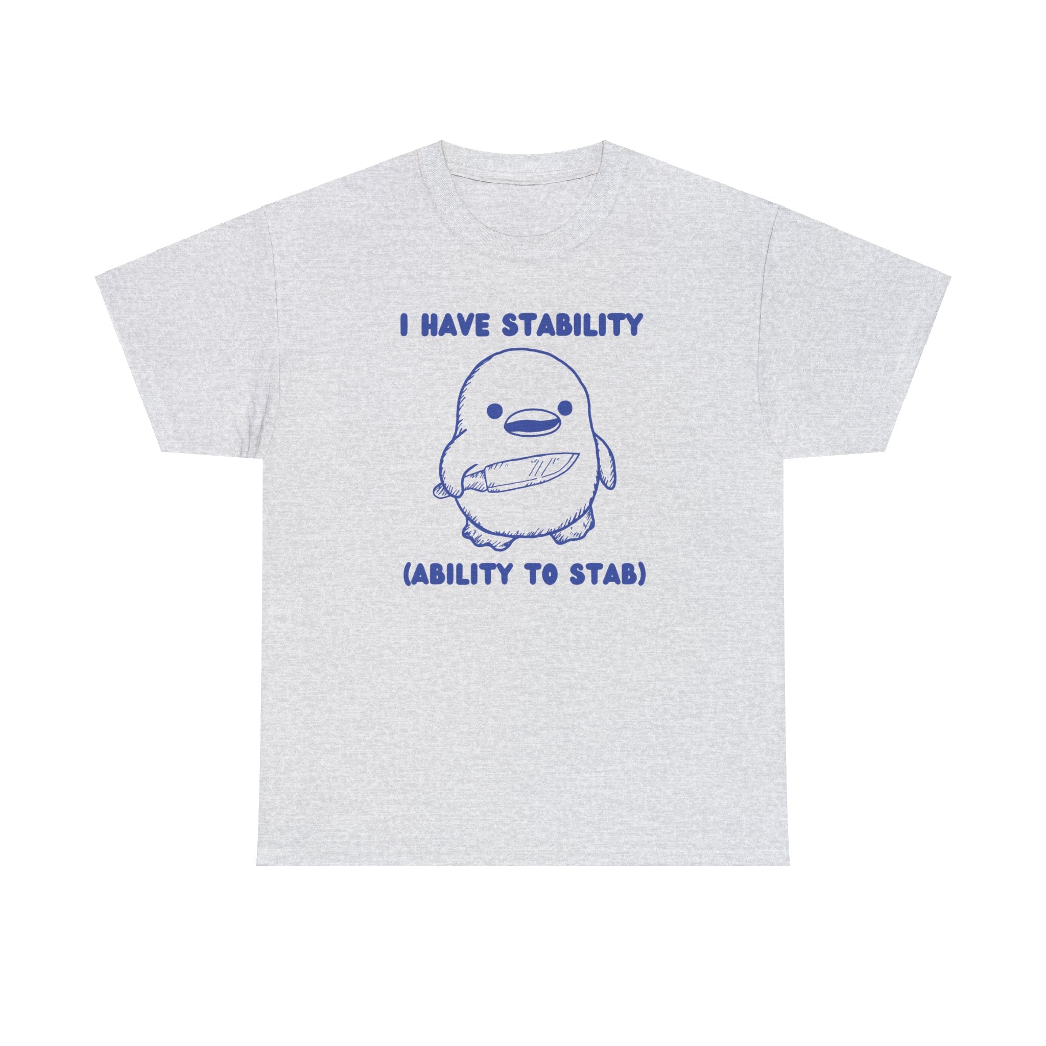 I have stability (ability to stab) shirt