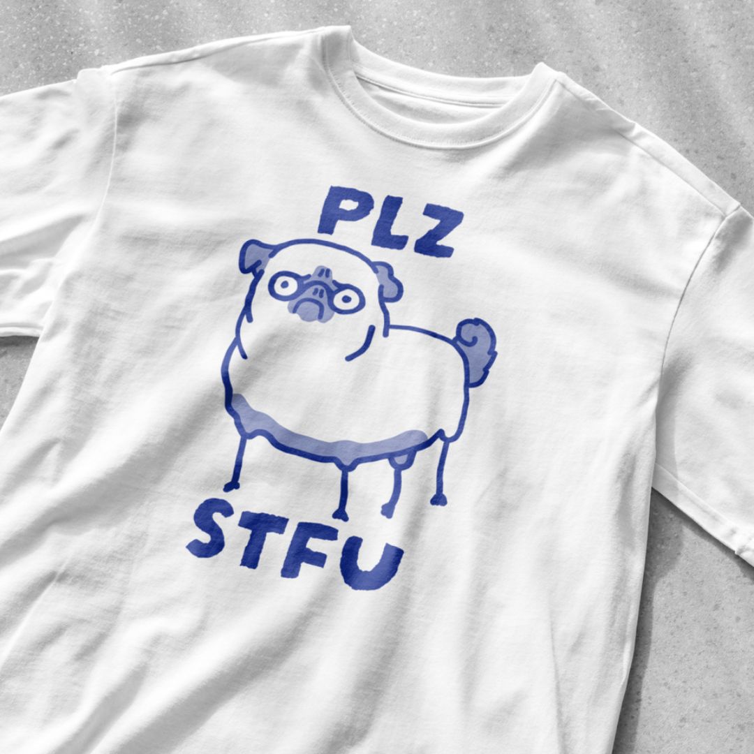 PLZ STFU Pug Shirt