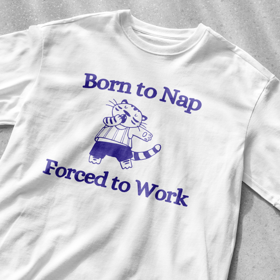 Born to nap forced to work