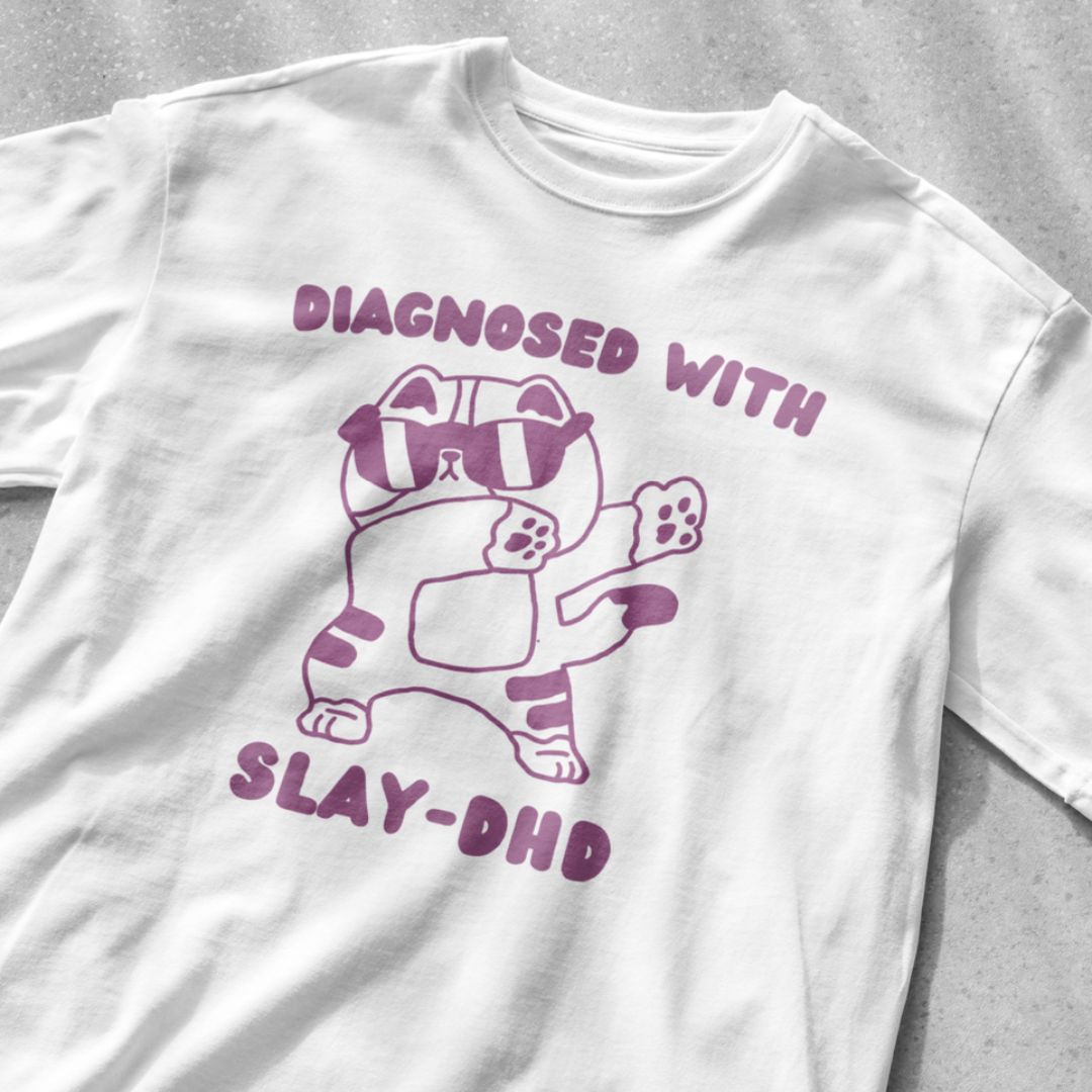 Diagnosed with SLAY-DHD shirt