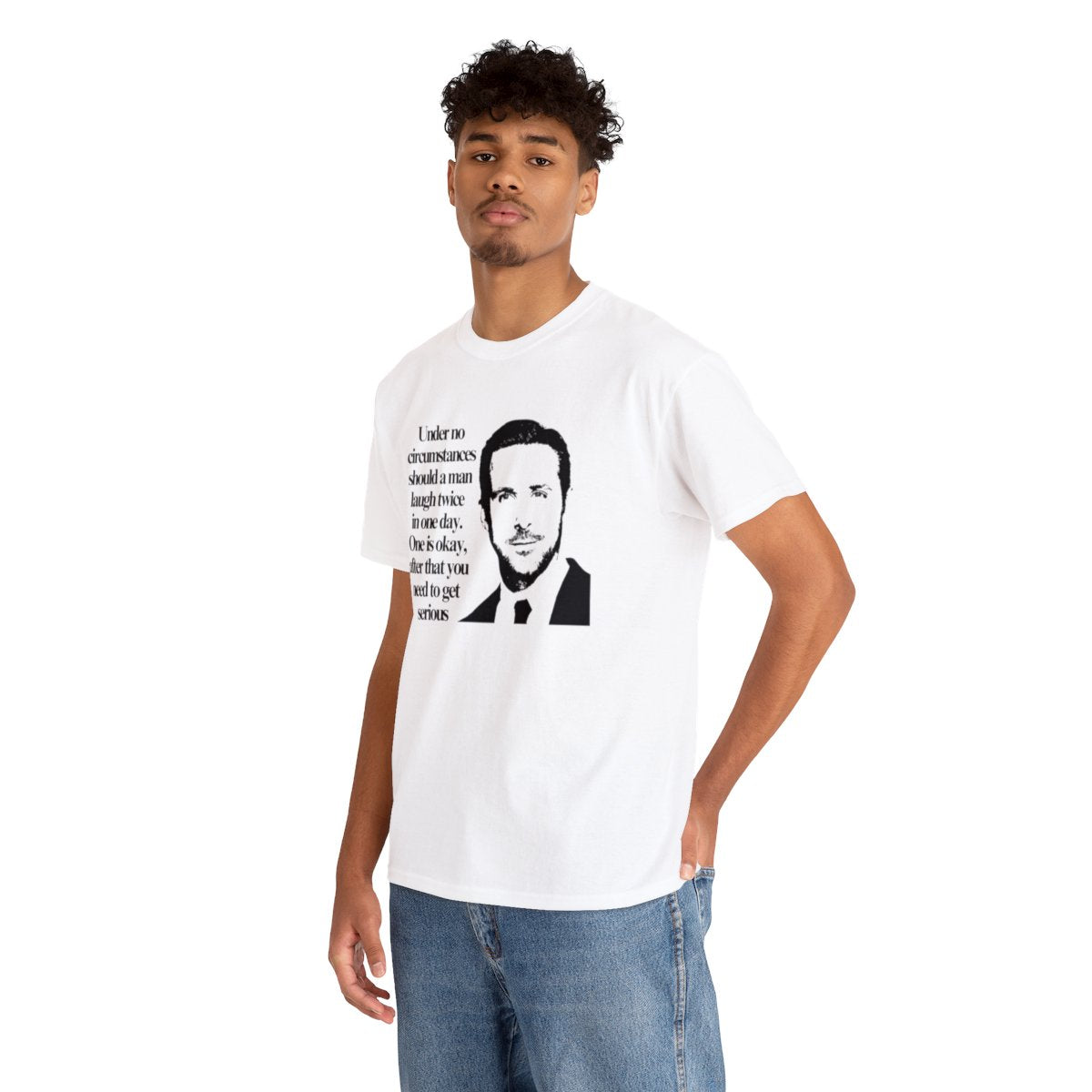 Under no circumstances should a man laugh twice in one day (Ryan Gosling) - Unisex Heavy Cotton Tee