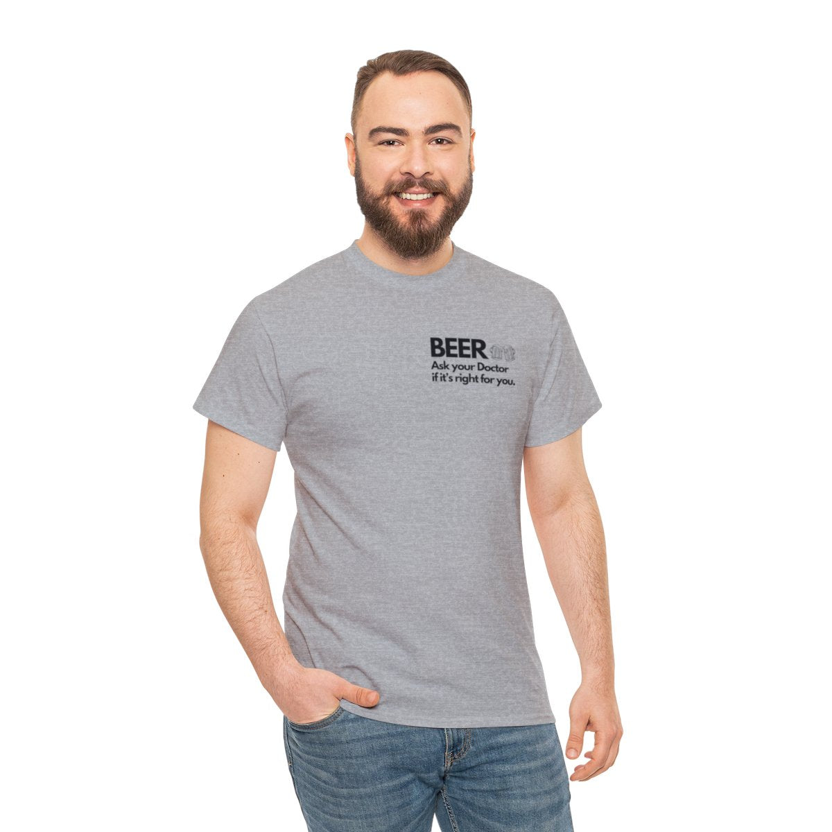 Beer Ask Your Doctor If It's Right For You (with back graphic) - Unisex Heavy Cotton Tee