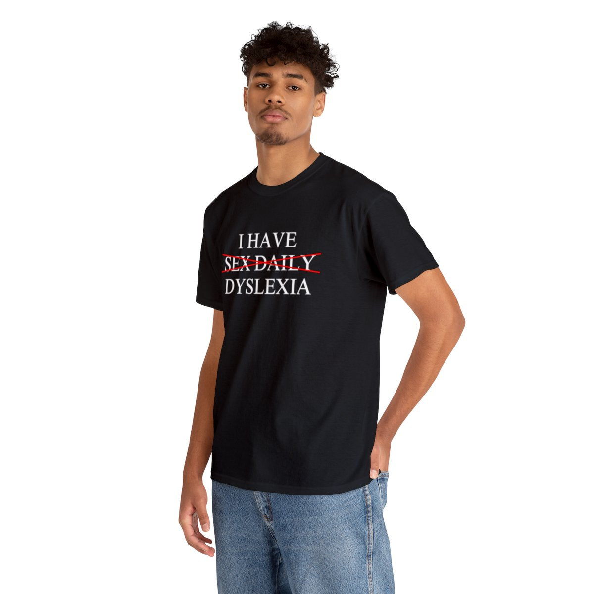 I Have Sex Daily Dyslexia - Unisex Heavy Cotton Tee