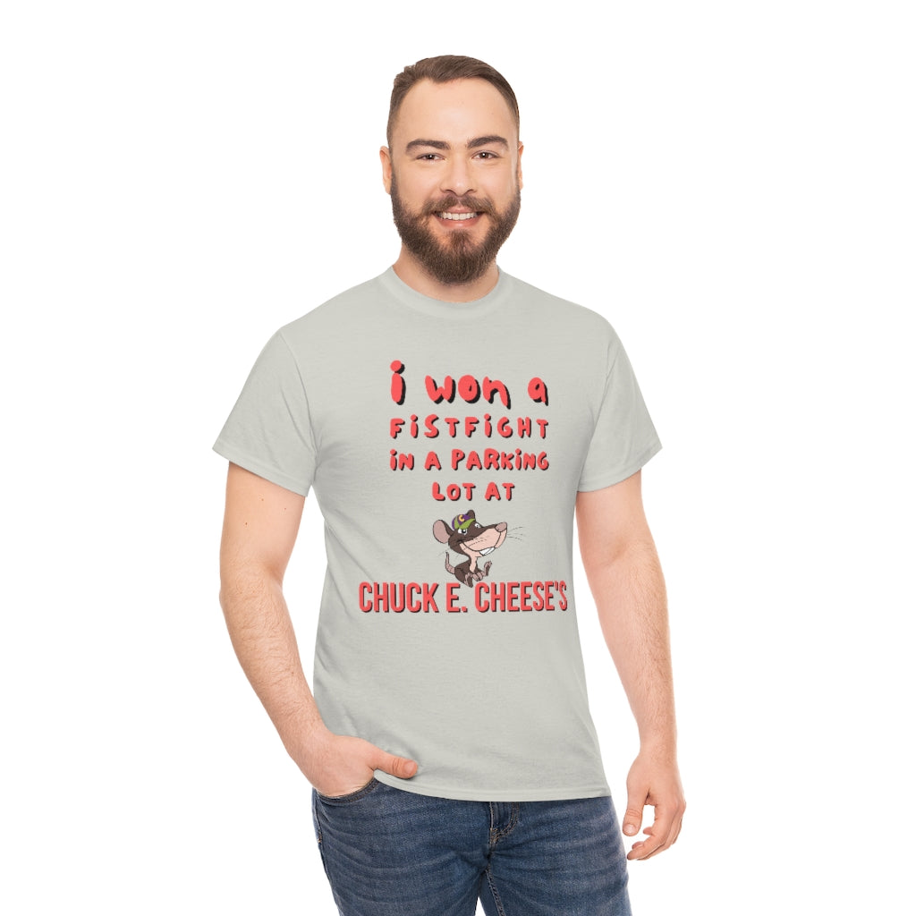 I won a fistfight in the parking lot at Chuck E. Cheese's - Unisex Heavy Cotton Tee