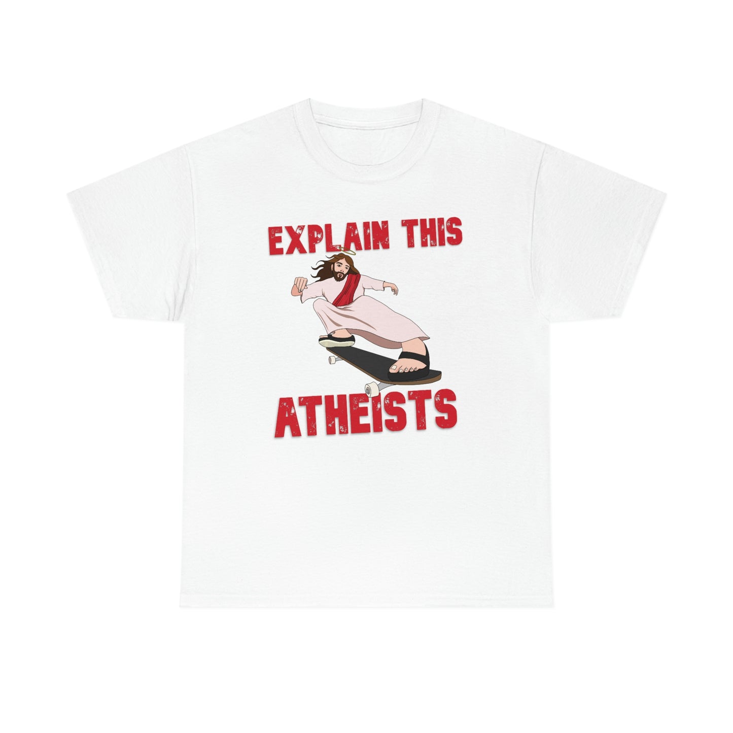 Explain this Atheists Jesus Skateboarding - Unisex Heavy Cotton Tee