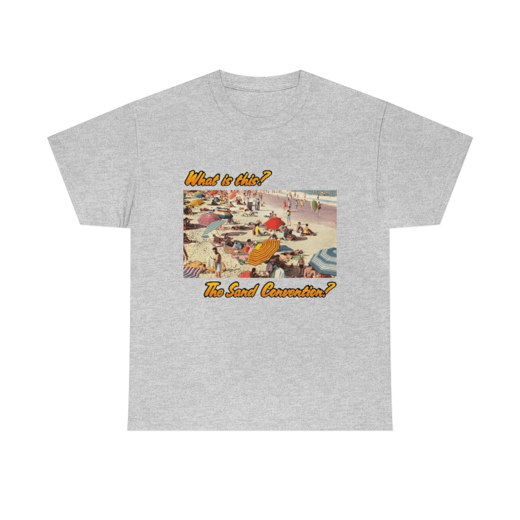 What is this the sand convention? - Unisex Heavy Cotton Tee
