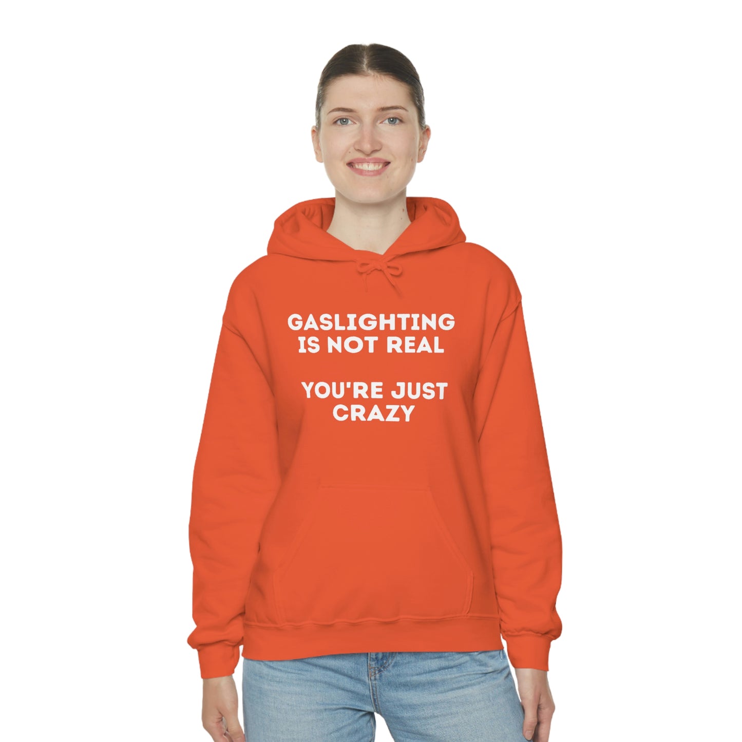 Gaslighting isn't real You're just crazy - Unisex Heavy Blend™ Hooded Sweatshirt - ALL COLORS