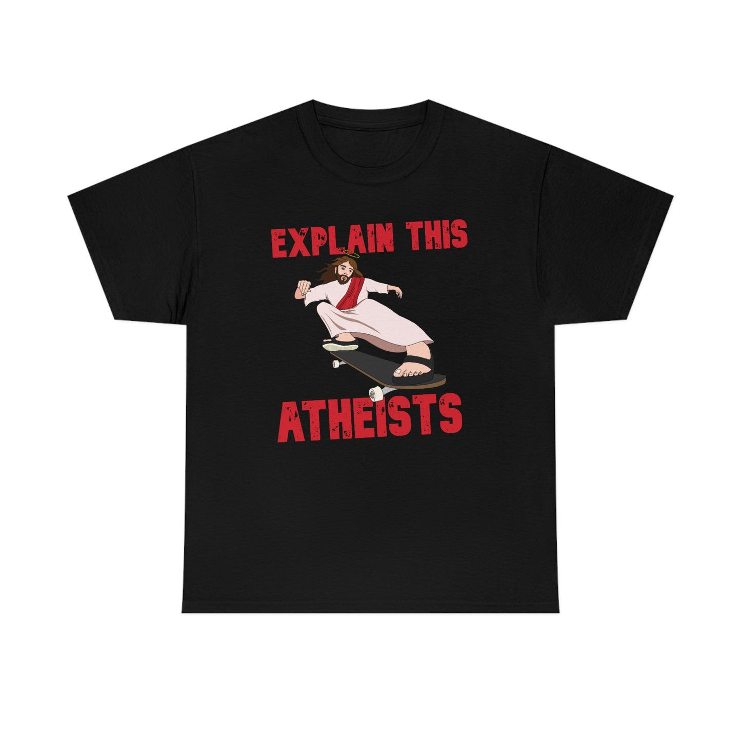 Explain this Atheists Jesus Skateboarding - Unisex Heavy Cotton Tee