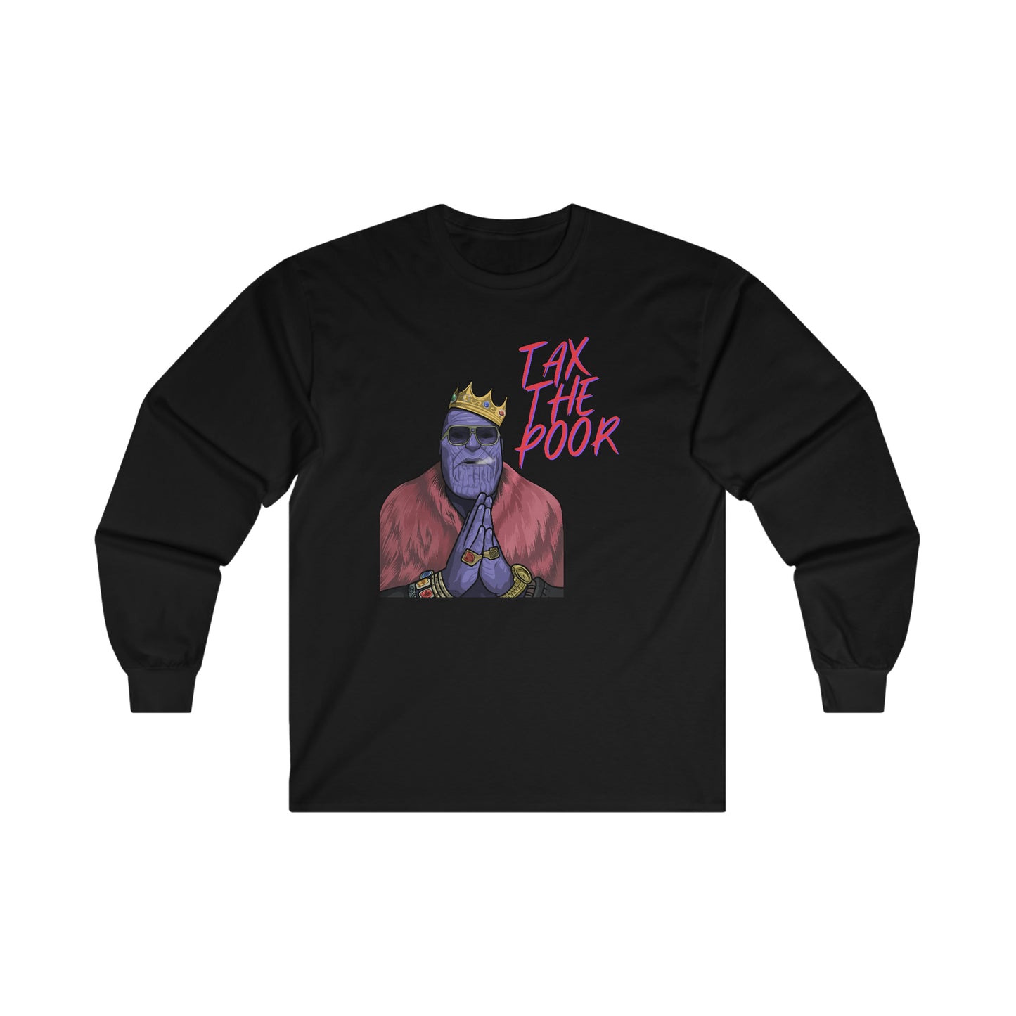 Tax The Poor - Ultra Cotton Long Sleeve Tee - All Colors