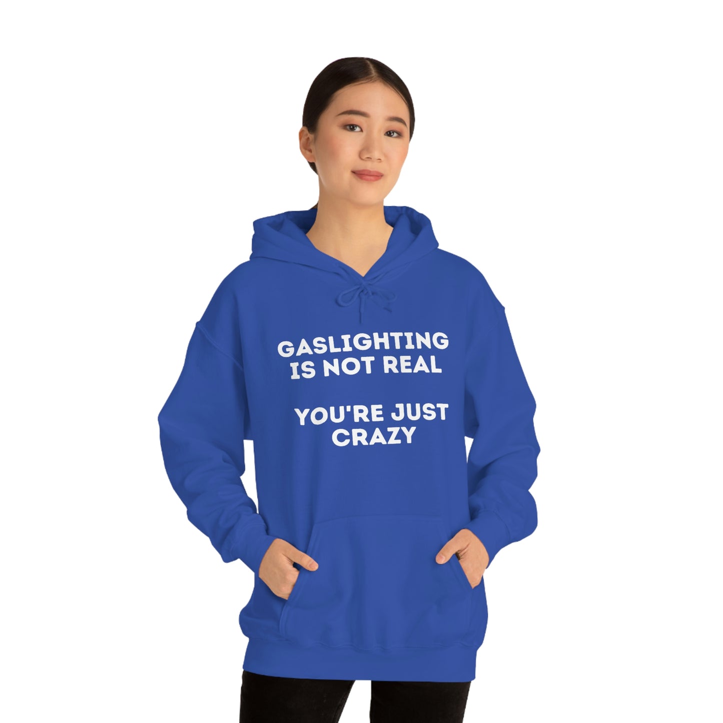Gaslighting isn't real You're just crazy - Unisex Heavy Blend™ Hooded Sweatshirt - ALL COLORS