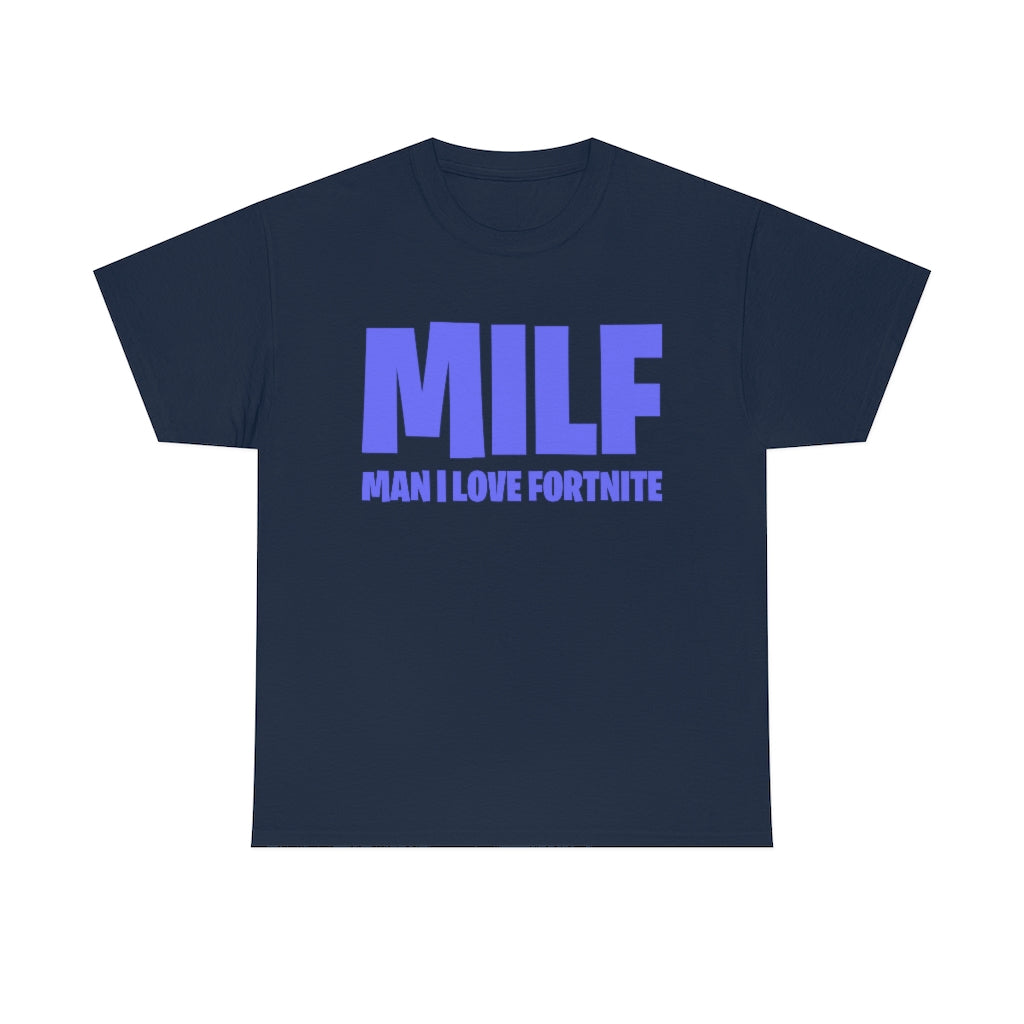 MILF (MAN I LOVE FORTNITE) - Unisex Heavy Cotton Tee
