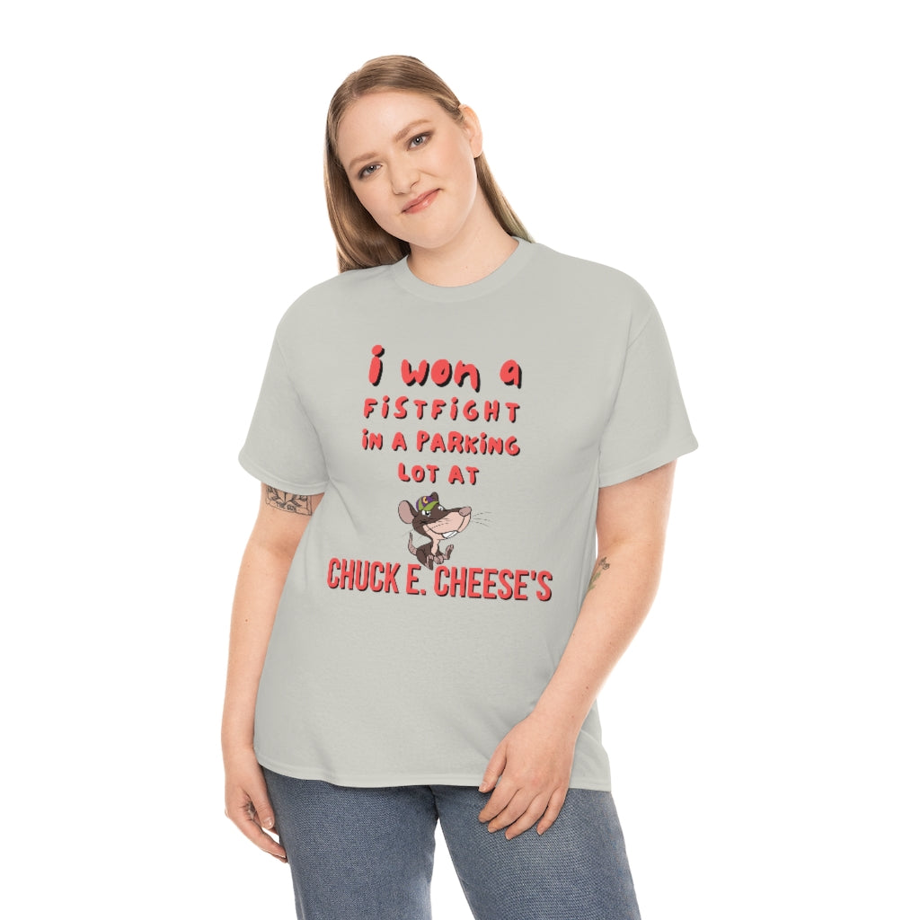 I won a fistfight in the parking lot at Chuck E. Cheese's - Unisex Heavy Cotton Tee