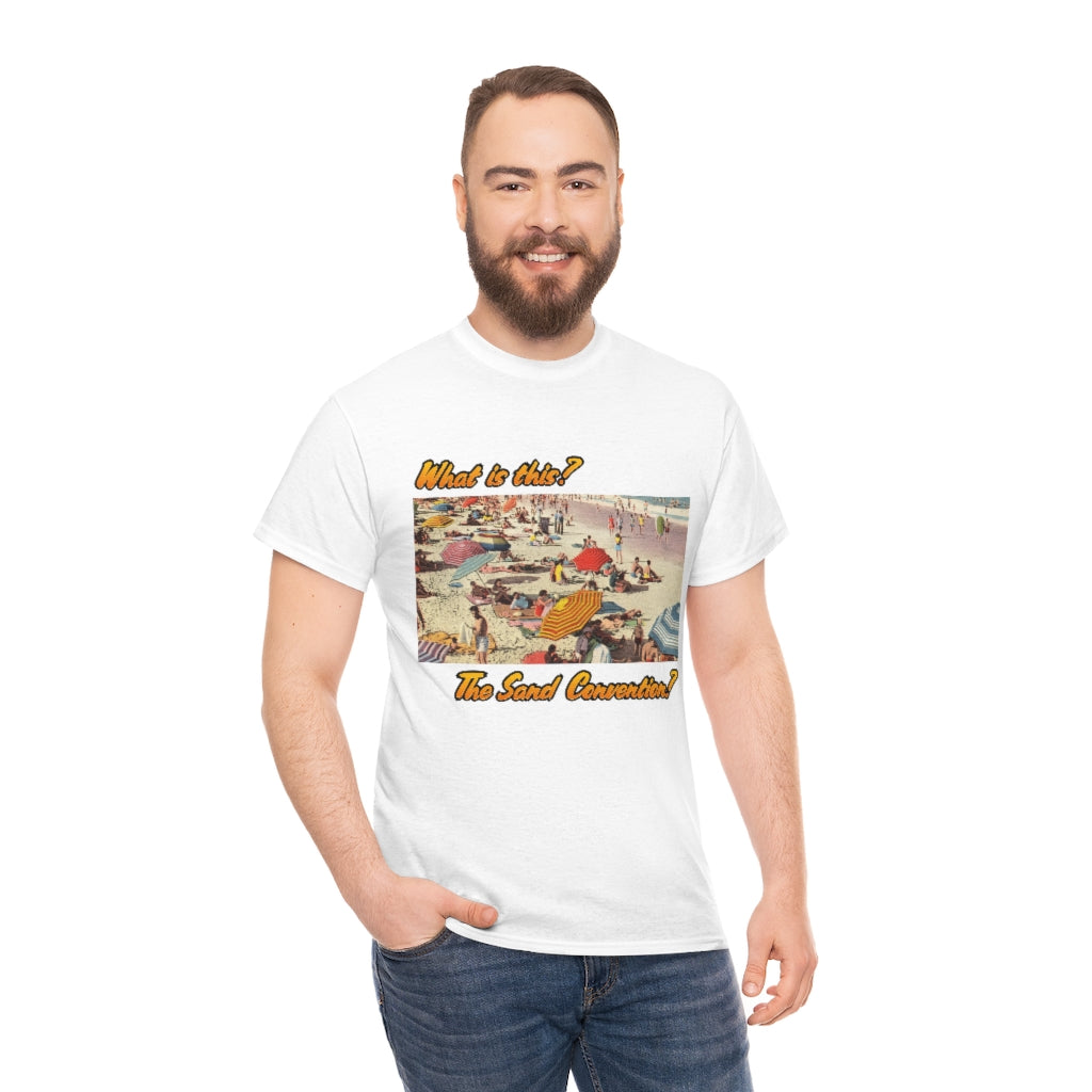 What is this the sand convention? - Unisex Heavy Cotton Tee