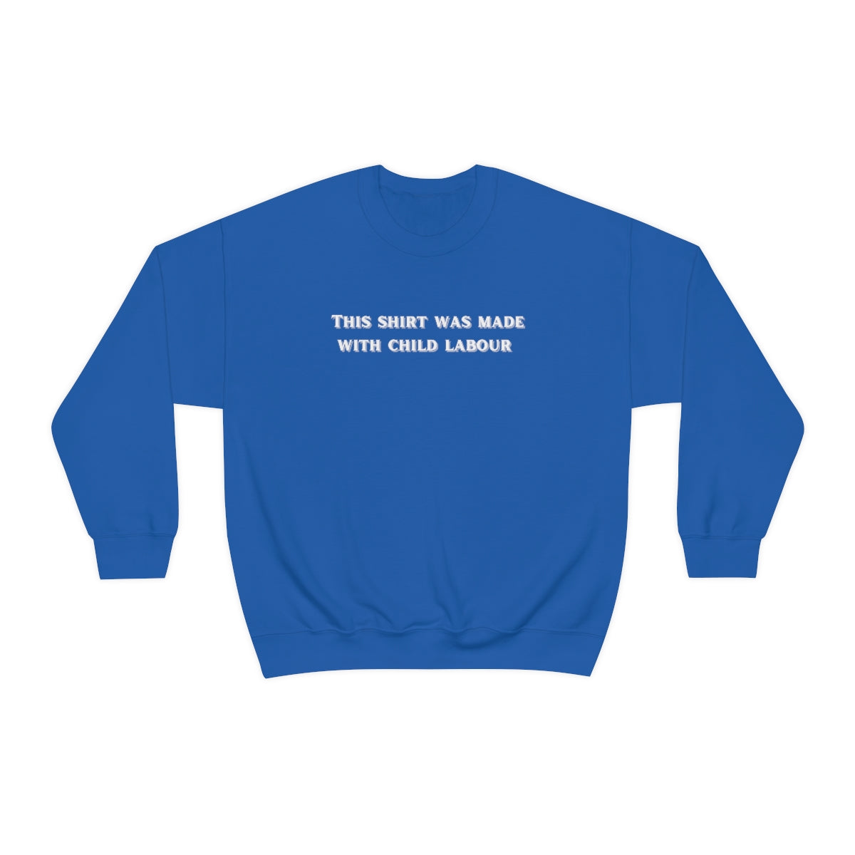 This shirt was made with child labour - Unisex Heavy Blend™ Crewneck Sweatshirt