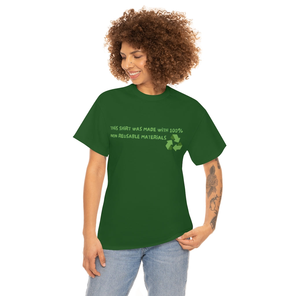 This Shirt was made with 100% non reusable materials - Unisex Heavy Cotton Tee