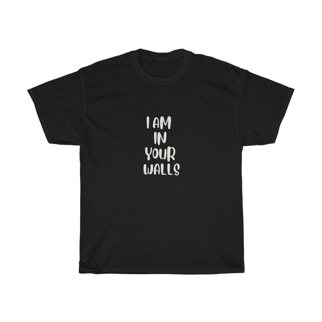 I am in your walls - Unisex Heavy Cotton Tee