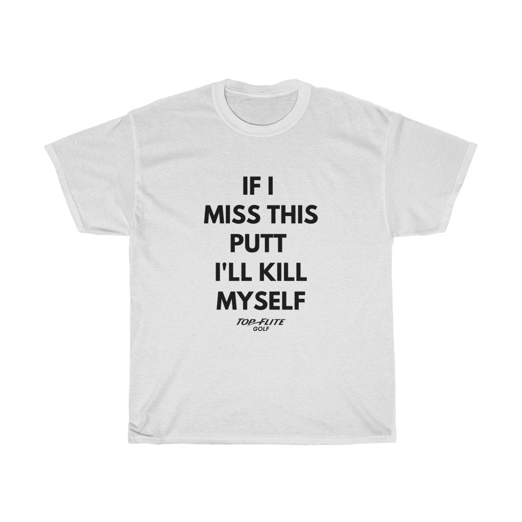 If I Miss This Putt - Unisex Heavy Cotton Tee
